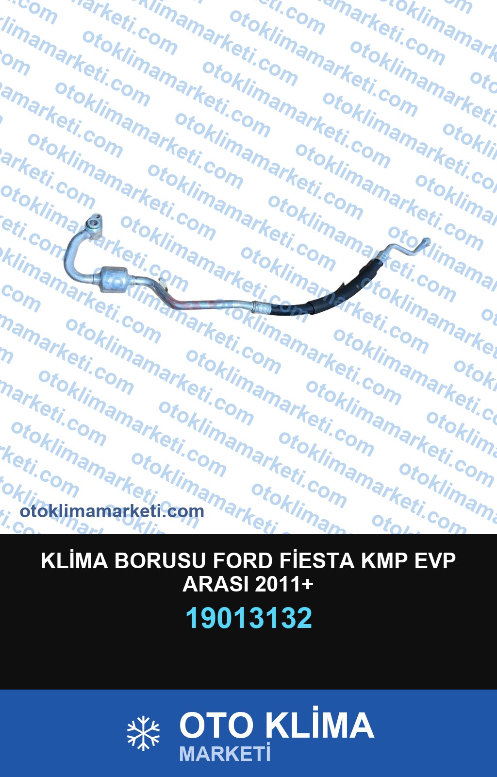 KLİMA BORUSU FORD FİESTA KMP EVP ARASI 2011+