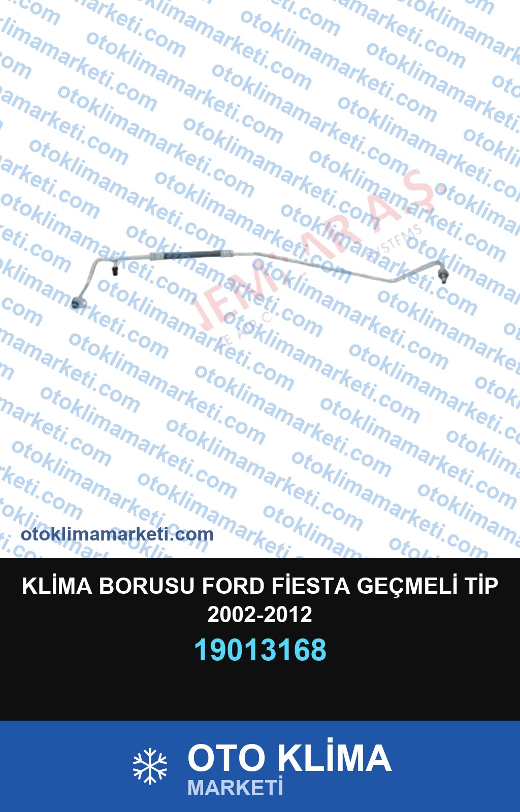 KLİMA BORUSU FORD FİESTA GEÇMELİ TİP 2002-2012