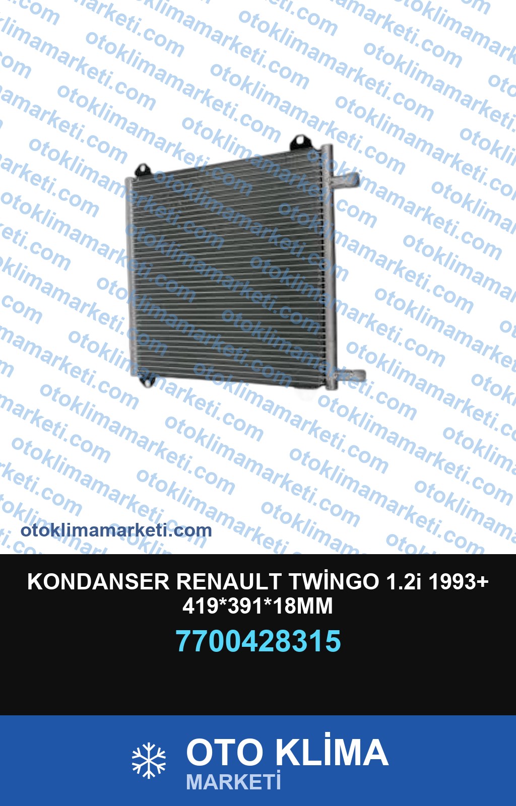 KONDANSER RENAULT TWİNGO 1.2i 1993+ 419*391*18MM