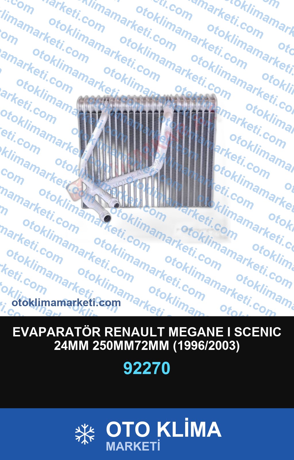 EVAPARATÖR RENAULT MEGANE I SCENIC 24MM 250MM72MM (1996/2003)