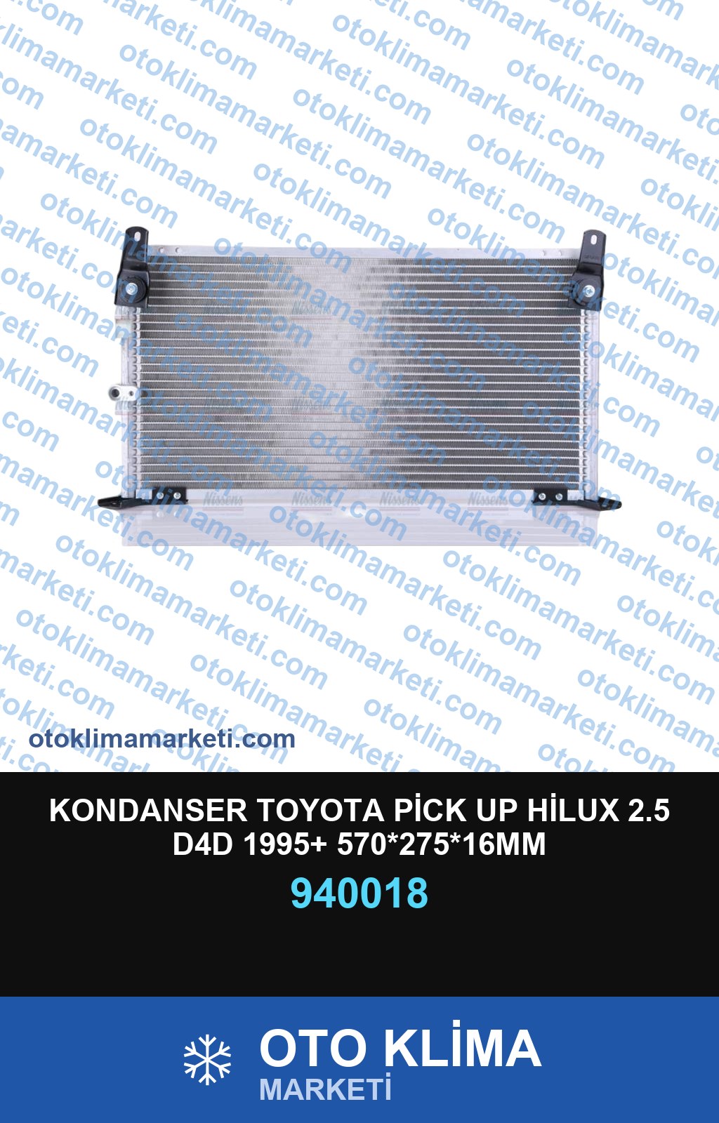 KONDANSER TOYOTA PİCK UP HİLUX 2.5 D4D 1995+ 570*275*16MM