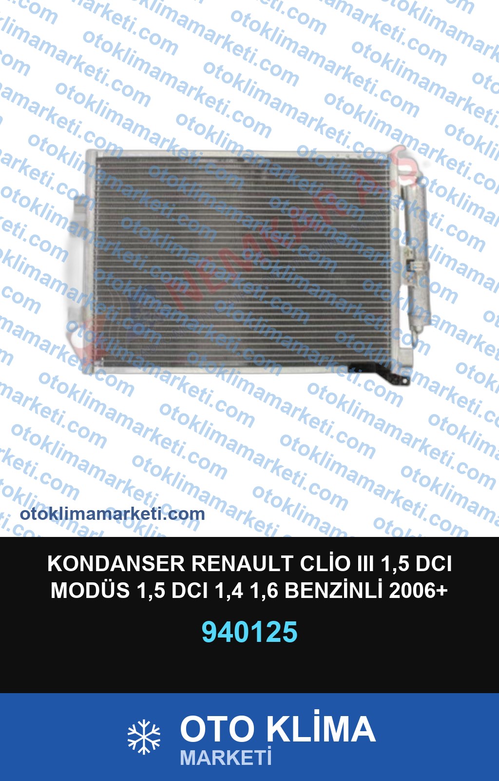 KONDANSER RENAULT CLİO III 1,5 DCI MODÜS 1,5 DCI 1,4 1,6 BENZİNLİ 2006+ KURUTUCULU