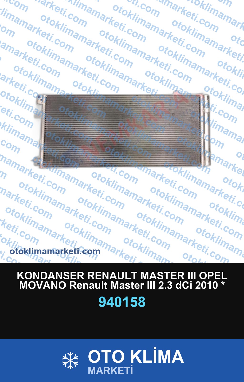 KONDANSER RENAULT MASTER III OPEL MOVANO Renault Master III 2.3 dCi 2010 * Nis. NV400 2,3 dCi 11- * Opl. Movano B 2.3 CDTI 2010