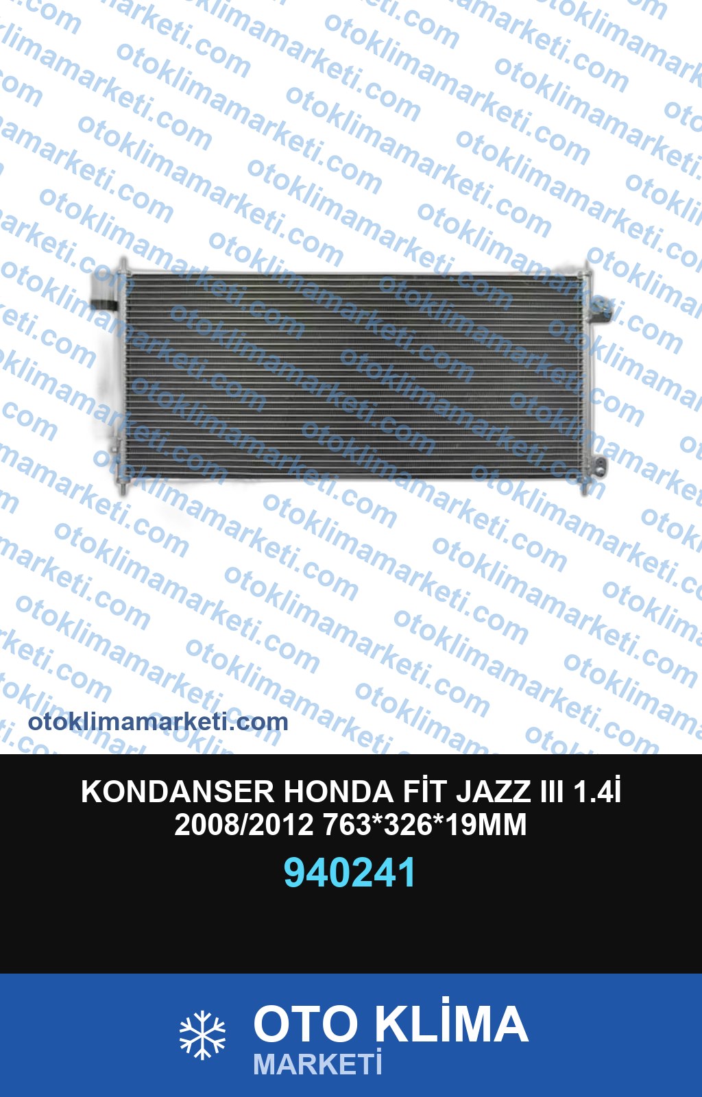 KONDANSER HONDA FİT JAZZ III 1.4İ 2008/2012 763*326*19MM
