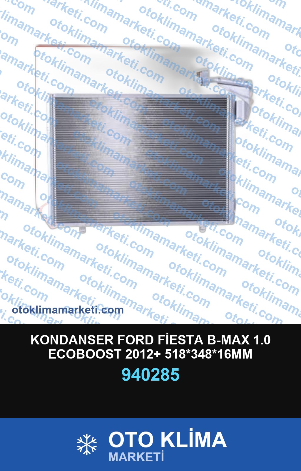 KONDANSER FORD FİESTA B-MAX 1.0 ECOBOOST 2012+ 518*348*16MM