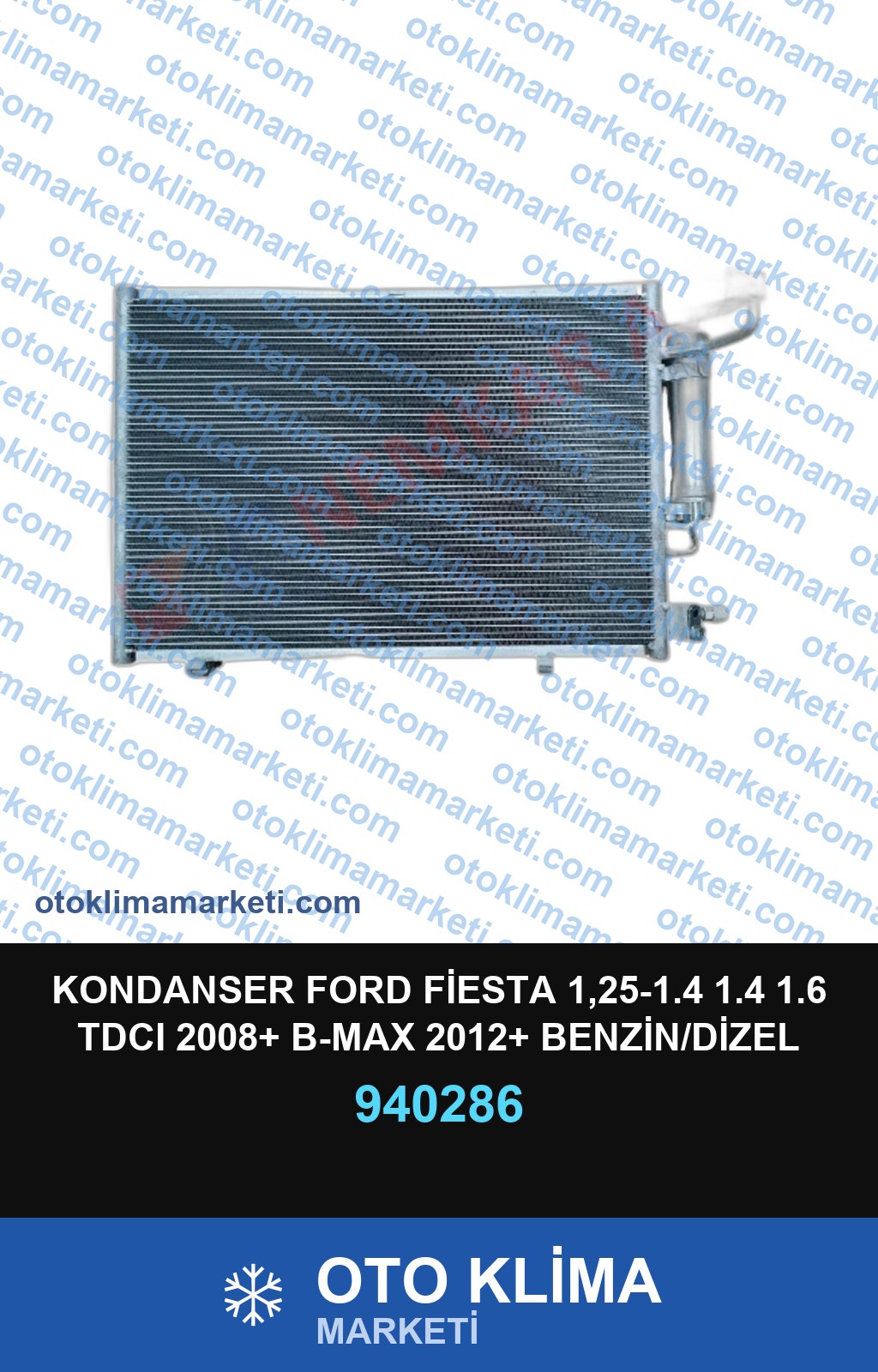 KONDANSER FORD FİESTA 1,25-1.4 1.4 1.6 TDCI 2008+ B-MAX 2012+ BENZİN/DİZEL (KURUTUCULU)