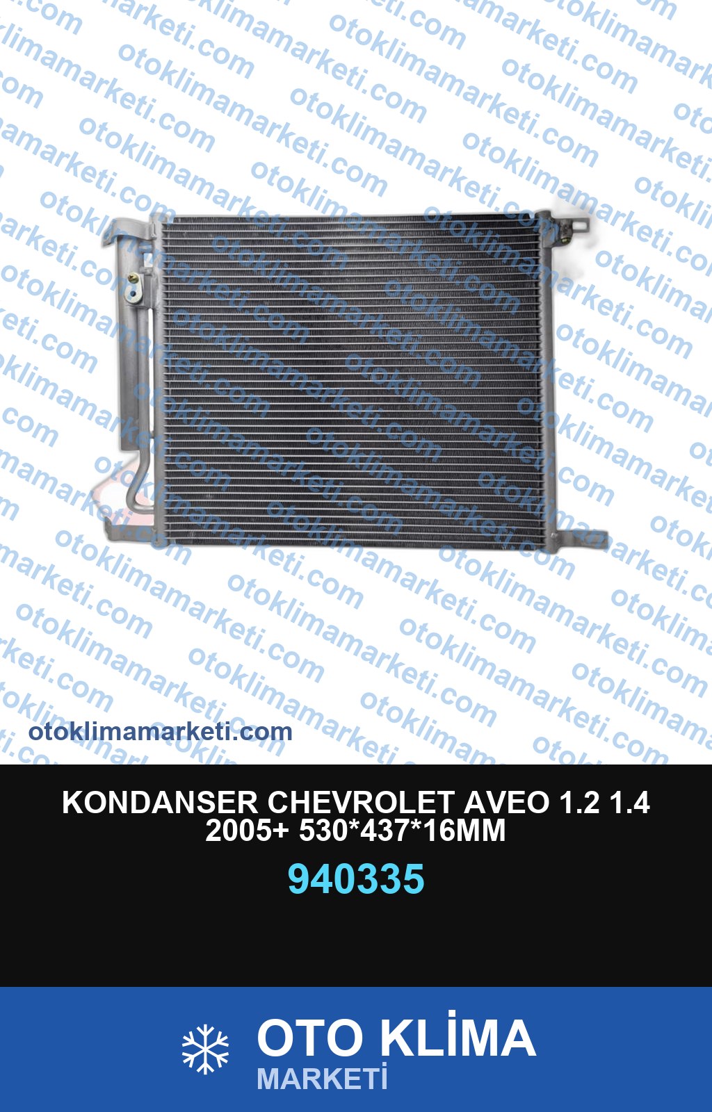 KONDANSER CHEVROLET AVEO 1.2 1.4 2005+ 530*437*16MM