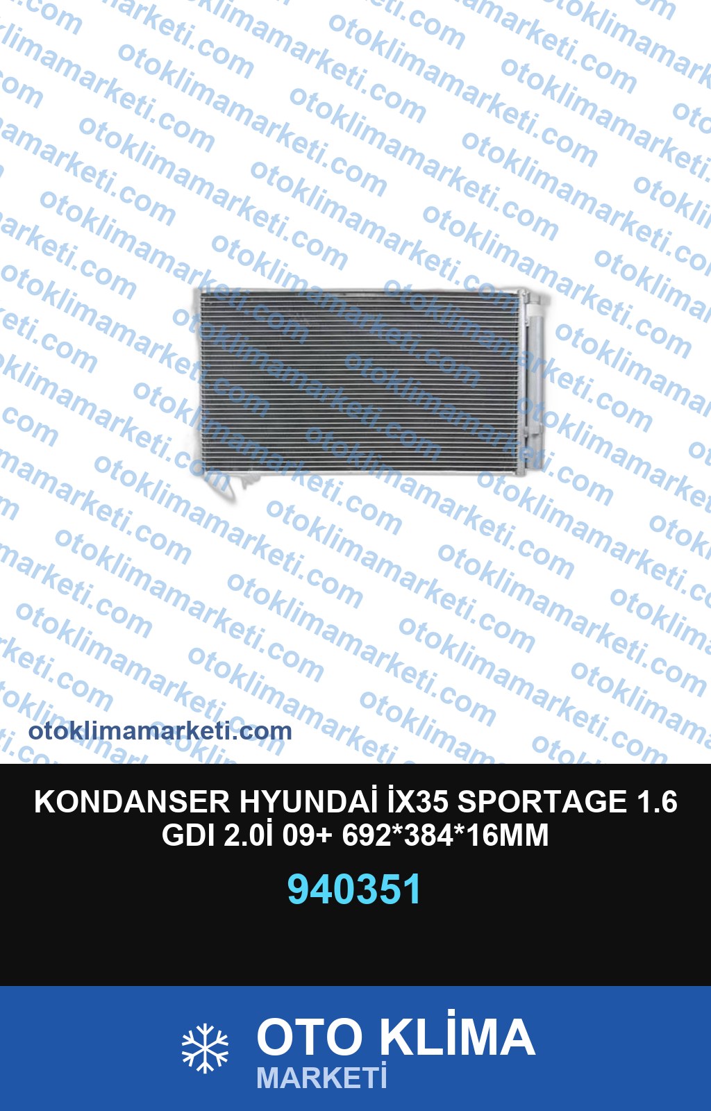 KONDANSER HYUNDAİ İX35 SPORTAGE 1.6 GDI 2.0İ 09+ 692*384*16MM