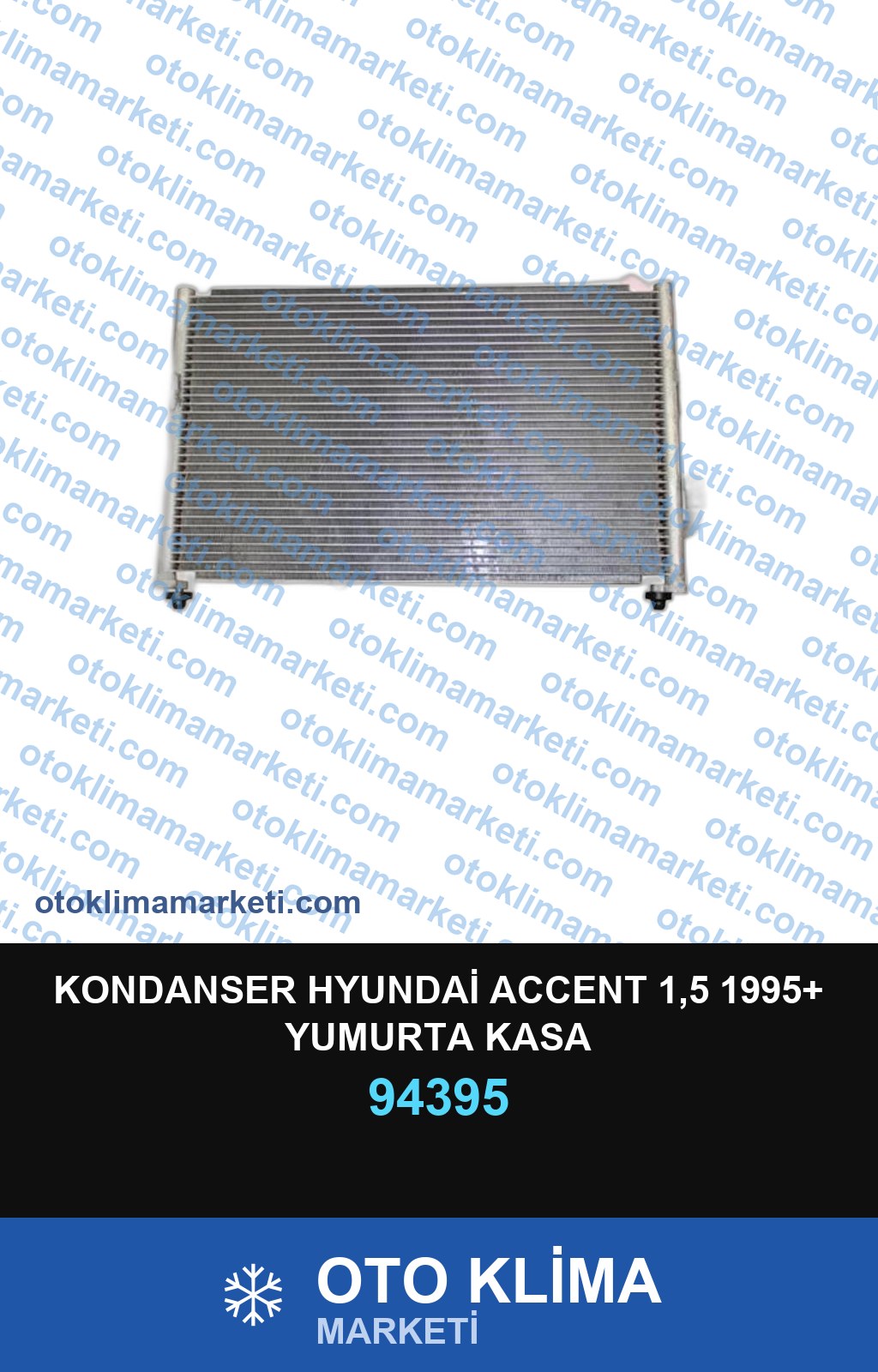 KONDANSER HYUNDAİ ACCENT 1,5 1995+ YUMURTA KASA