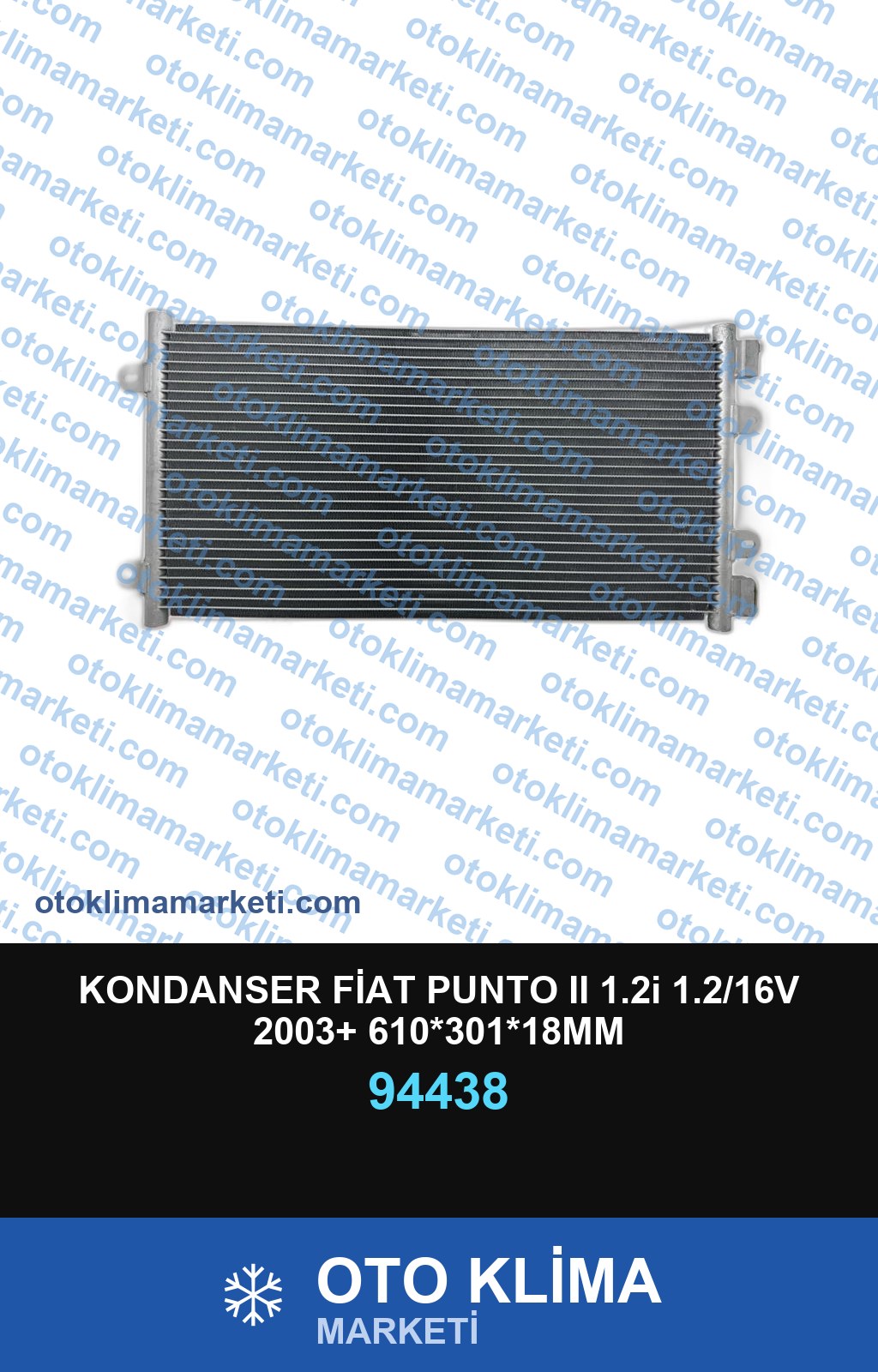 KONDANSER FİAT PUNTO II 1.2i 1.2/16V 2003+ 610*301*18MM