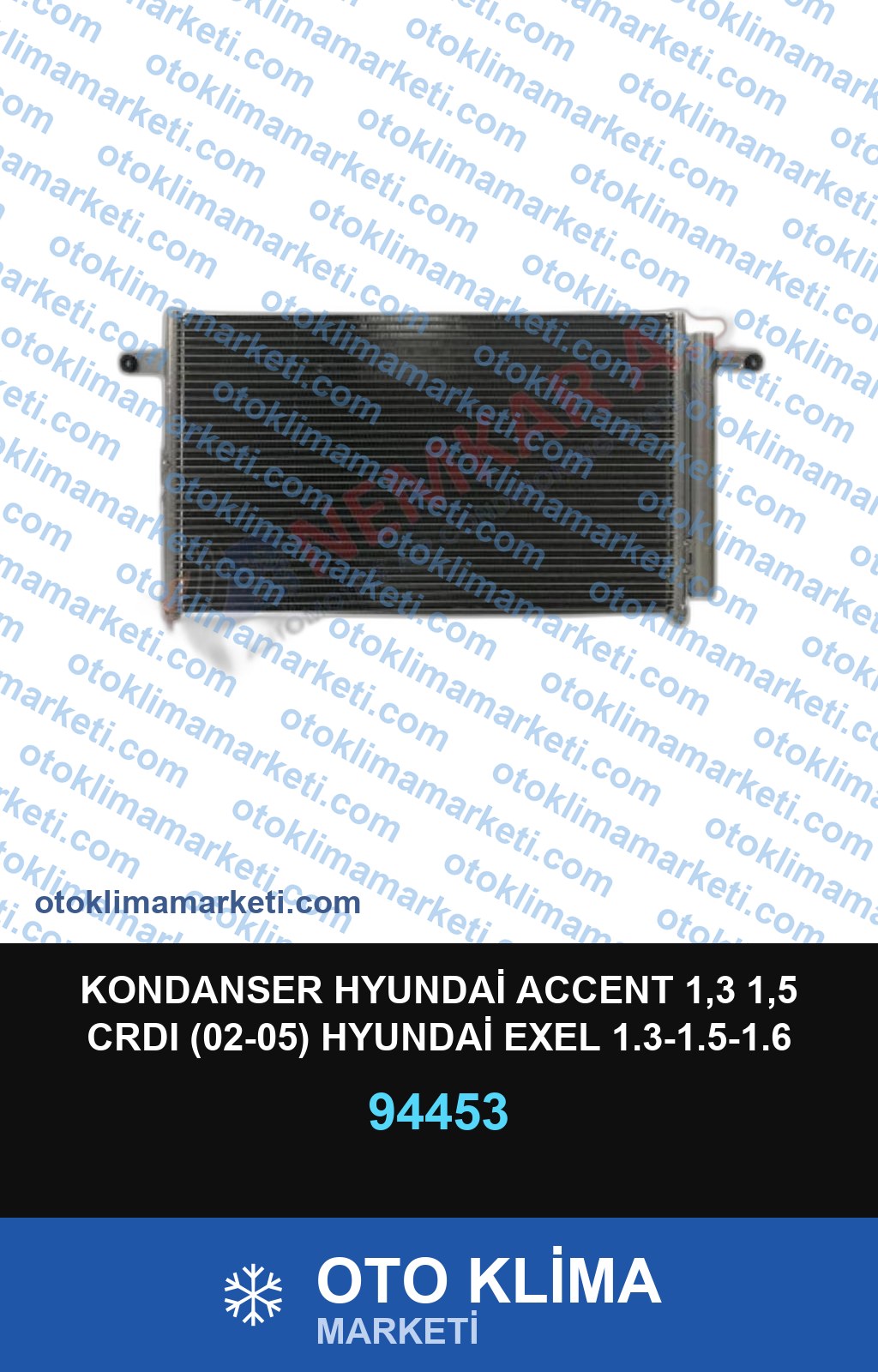 KONDANSER HYUNDAİ ACCENT 1,3 1,5 CRDI (02-05) HYUNDAİ EXEL 1.3-1.5-1.6 (00-05)
