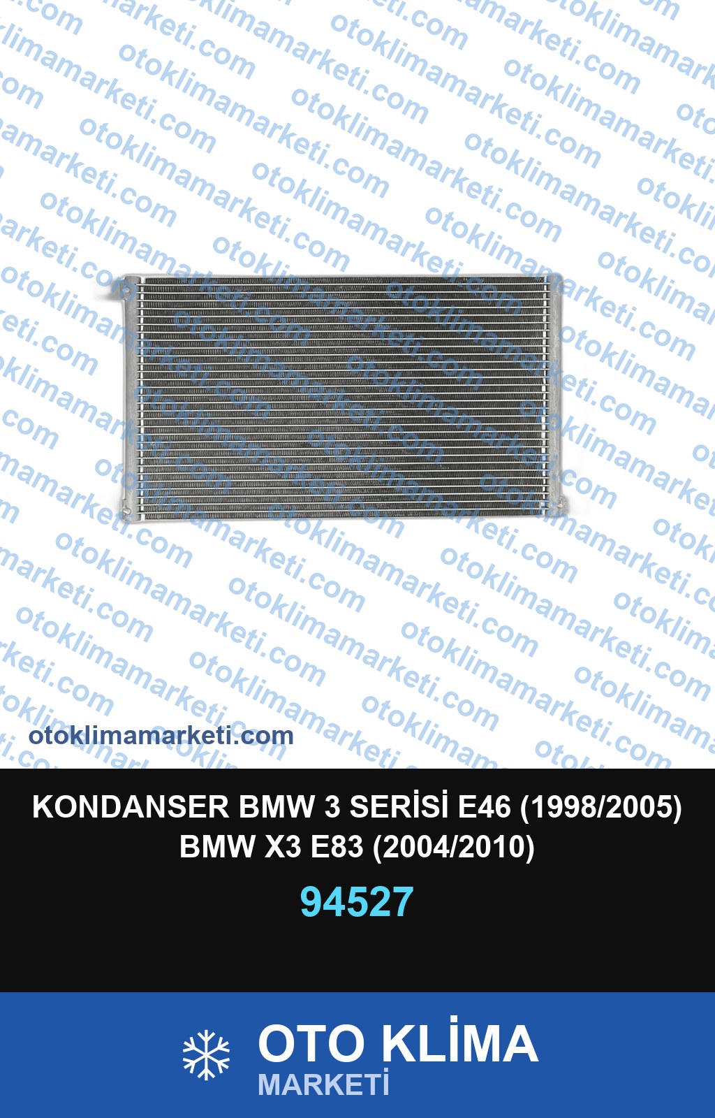 KONDANSER BMW 3 SERİSİ E46 (1998/2005) BMW X3 E83 (2004/2010)