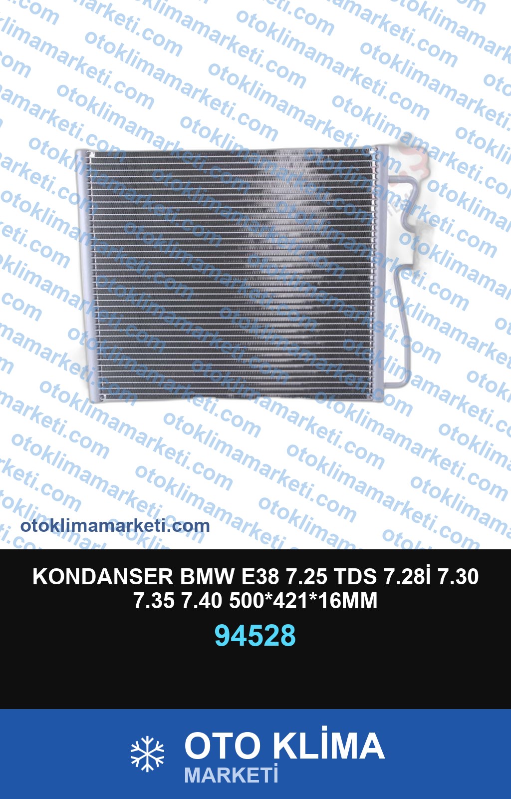 KONDANSER BMW E38 7.25 TDS 7.28İ 7.30 7.35 7.40 500*421*16MM