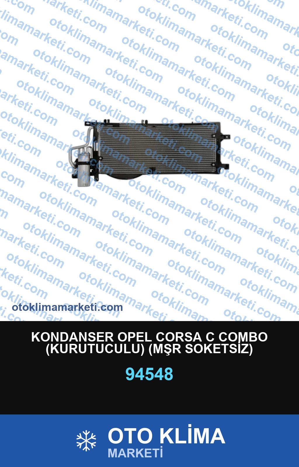 KONDANSER OPEL CORSA C COMBO (KURUTUCULU) (MŞR SOKETSİZ)