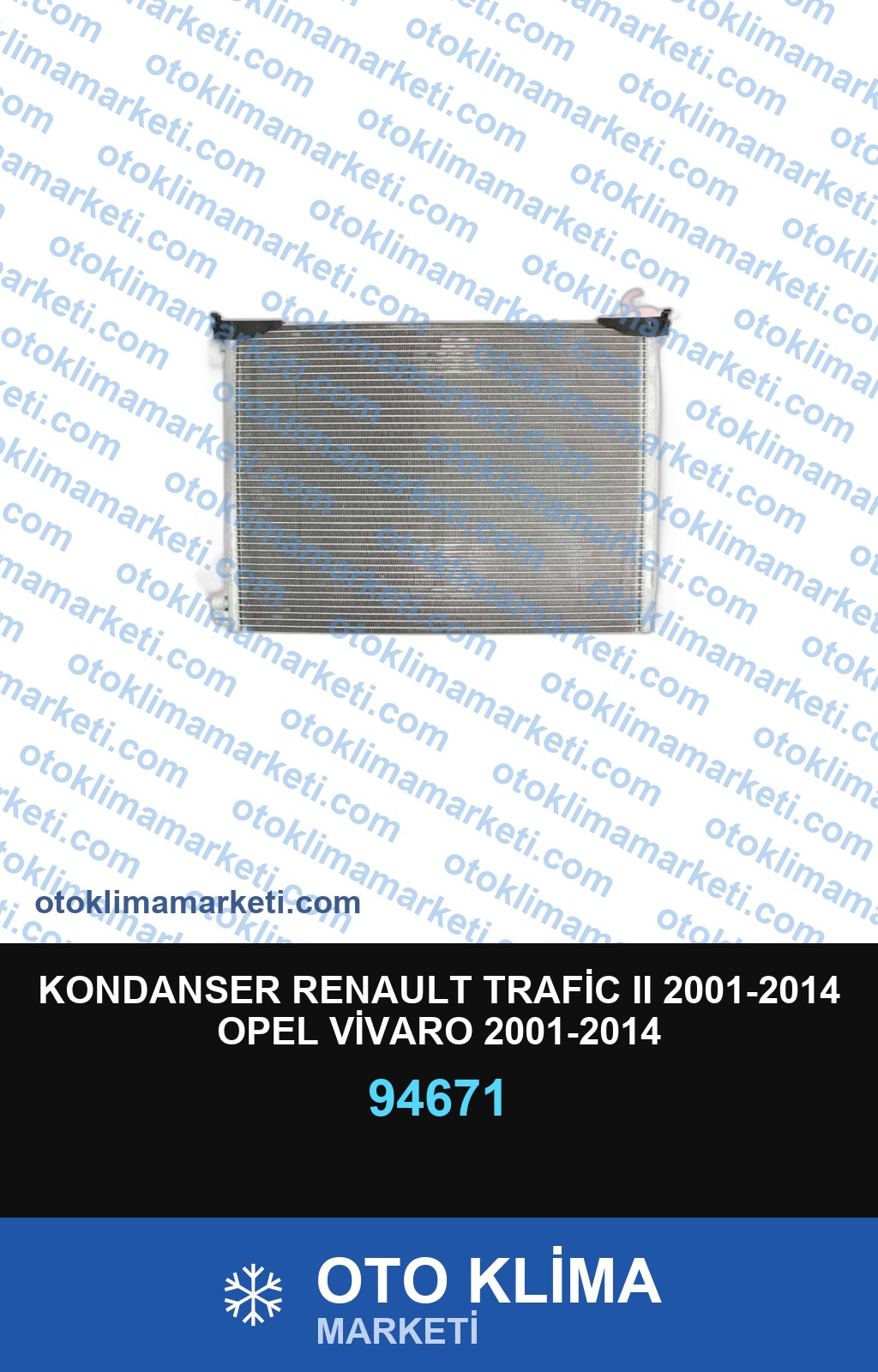 KONDANSER RENAULT TRAFİC II 2001-2014 OPEL VİVARO 2001-2014