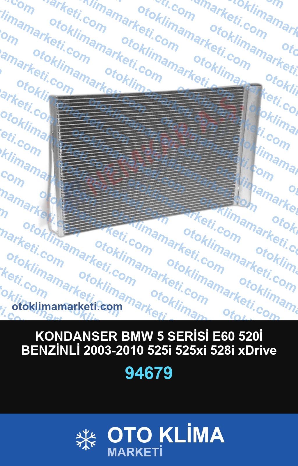 KONDANSER BMW 5 SERİSİ E60 520İ BENZİNLİ 2003-2010 525i 525xi 528i xDrive 528xi 530xi 535xi