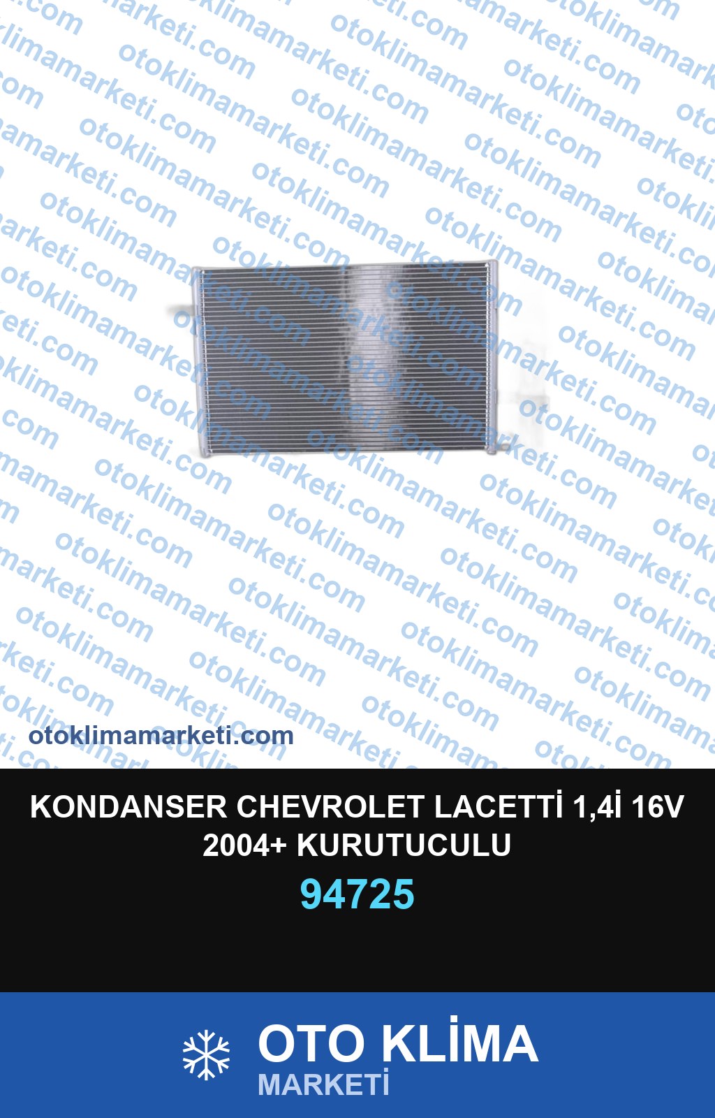 KONDANSER CHEVROLET LACETTİ 1,4İ 16V 2004+ KURUTUCULU