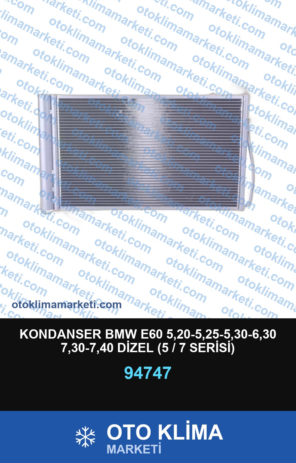 KONDANSER BMW E60 5,20-5,25-5,30-6,30 7,30-7,40 DİZEL (5 / 7 SERİSİ)