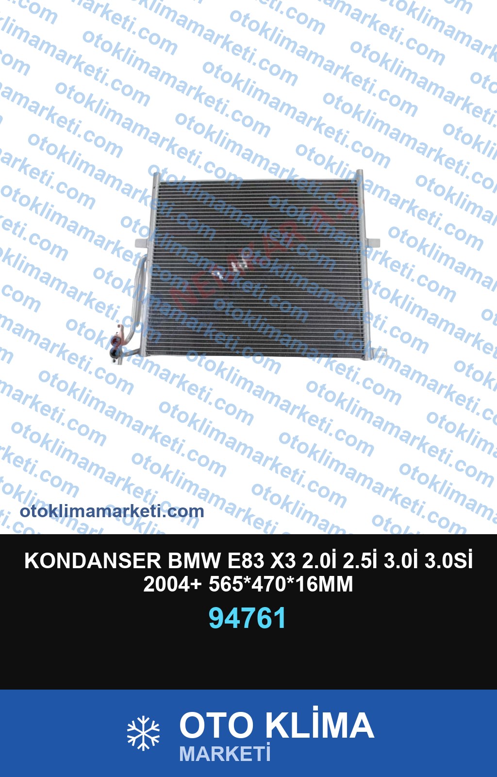 KONDANSER BMW E83 X3 2.0İ 2.5İ 3.0İ 3.0Sİ 2004+ 565*470*16MM