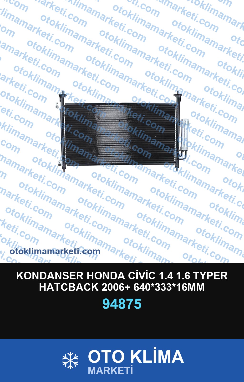 KONDANSER HONDA CİVİC 1.4 1.6 TYPER HATCBACK 2006+ 640*333*16MM