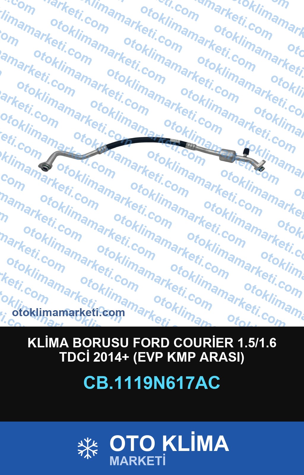 KLİMA BORUSU FORD COURİER 1.5/1.6 TDCİ 2014+ (EVP KMP ARASI)
