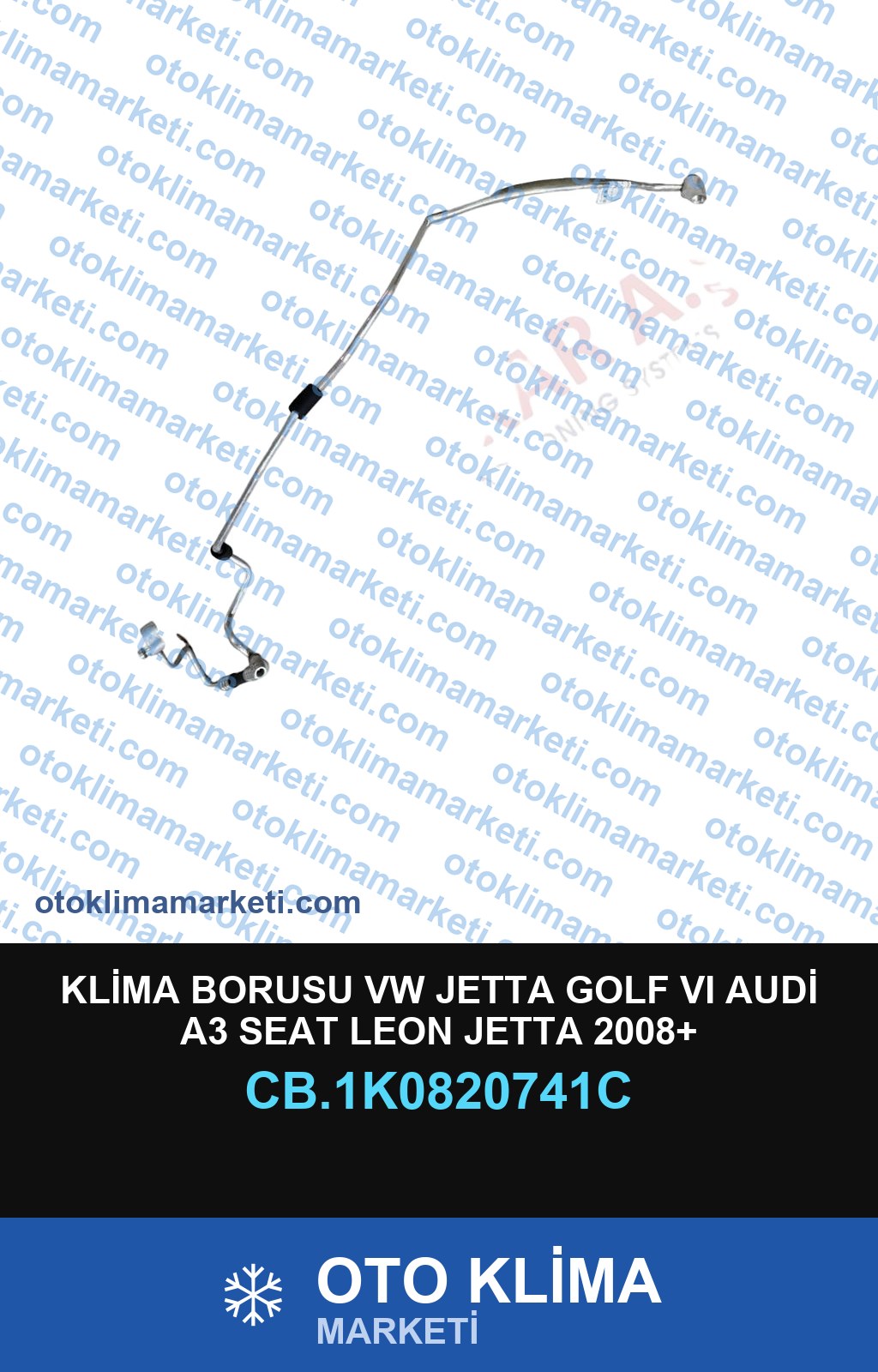 KLİMA BORUSU VW JETTA GOLF VI AUDİ A3 SEAT LEON JETTA 2008+