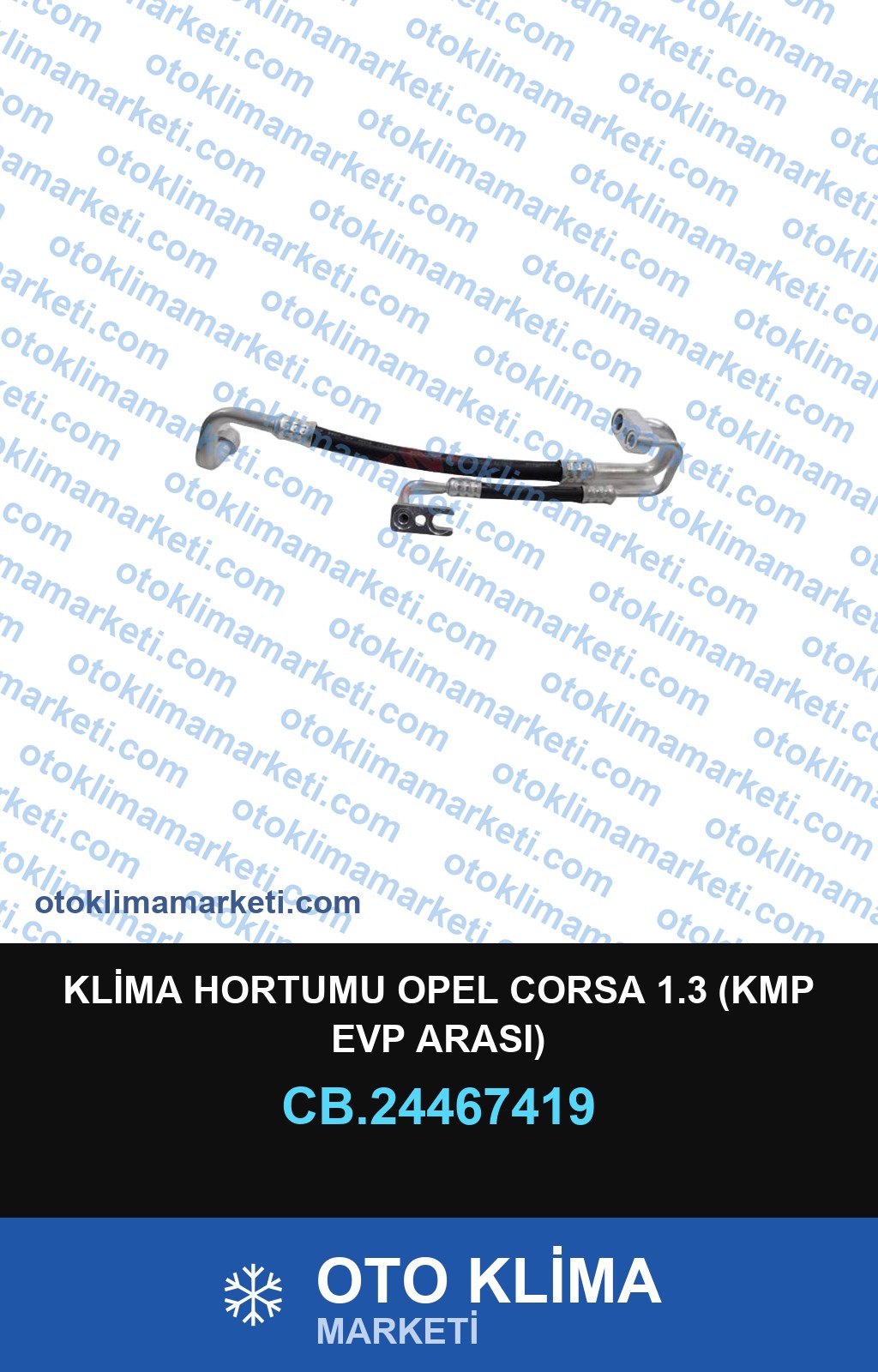 KLİMA HORTUMU OPEL CORSA 1.3 (KMP EVP ARASI)