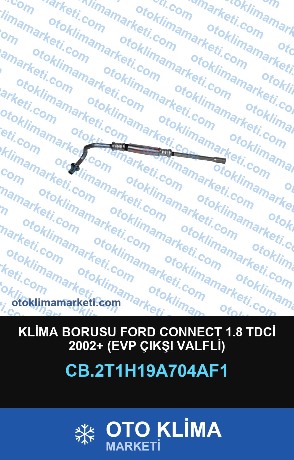 KLİMA BORUSU FORD CONNECT 1.8 TDCİ 2002+ (EVP ÇIKŞI VALFLİ)