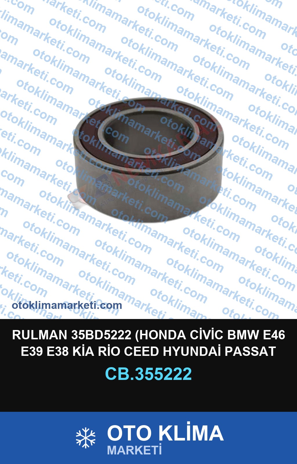RULMAN 35BD5222 (HONDA CİVİC BMW E46 E39 E38 KİA RİO CEED HYUNDAİ PASSAT AXOR ACTROSS AUDİ)