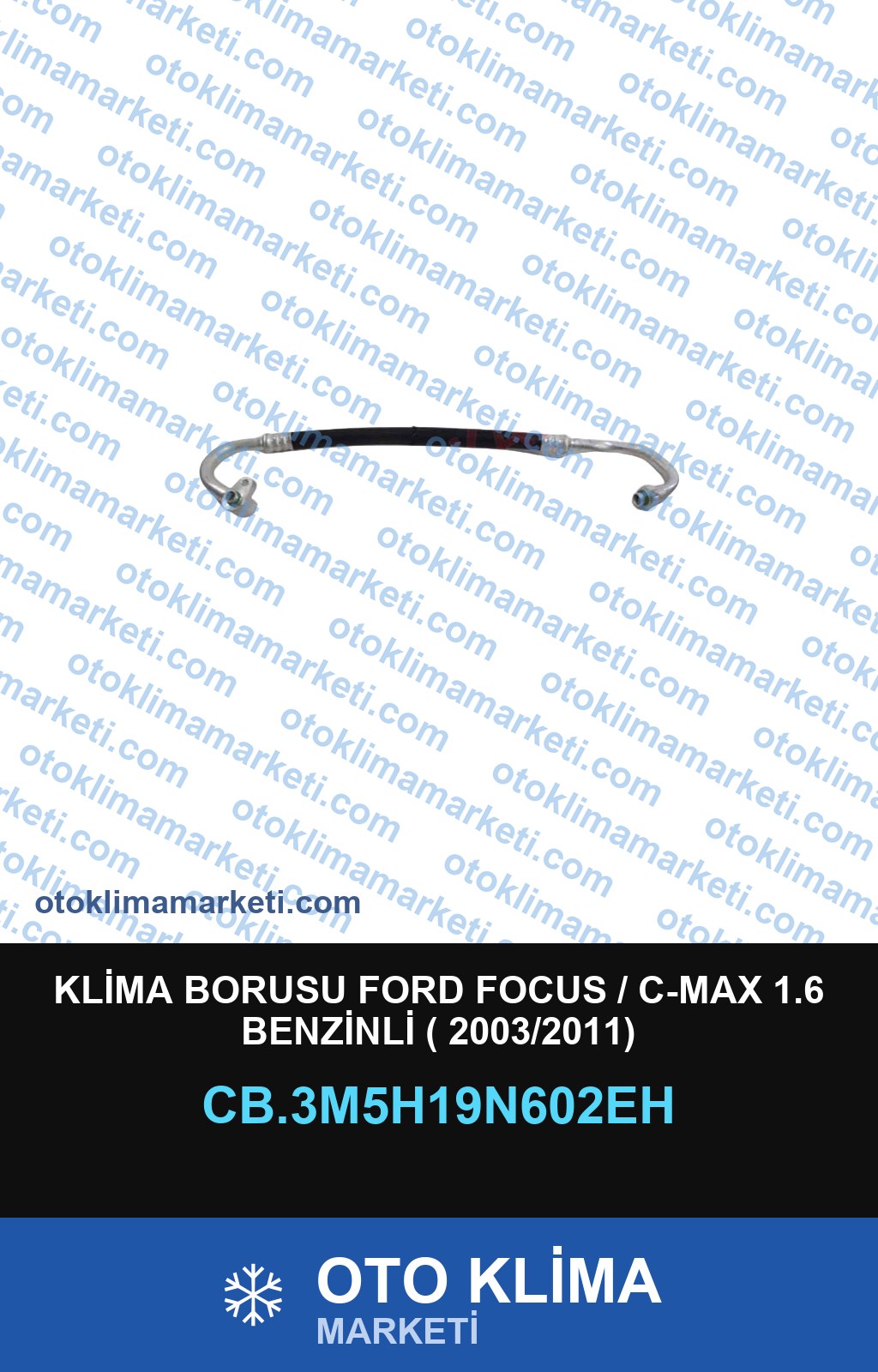 KLİMA BORUSU FORD FOCUS / C-MAX 1.6 BENZİNLİ ( 2003/2011)