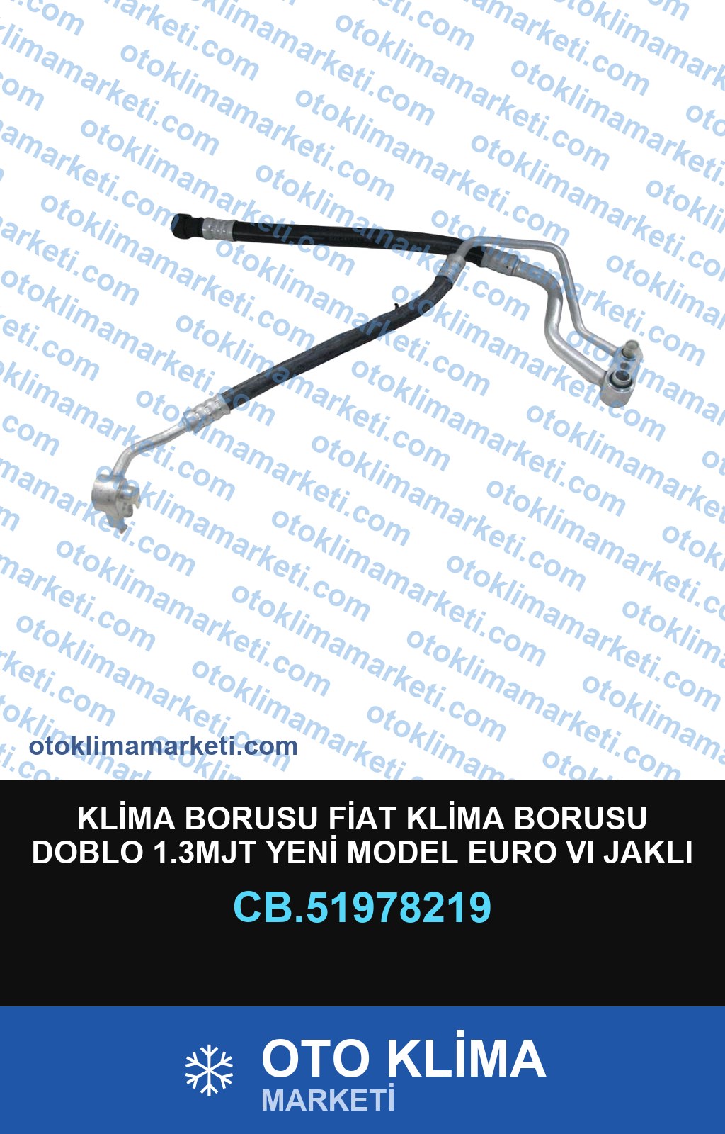 KLİMA BORUSU FİAT KLİMA BORUSU DOBLO 1.3MJT YENİ MODEL EURO VI JAKLI