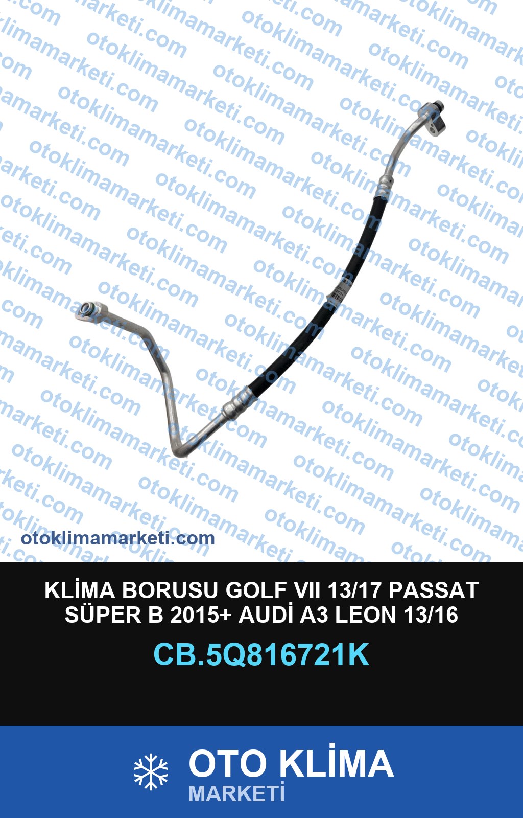 KLİMA BORUSU GOLF VII 13/17 PASSAT SÜPER B 2015+ AUDİ A3 LEON 13/16 OCTAVİA 2013/2021