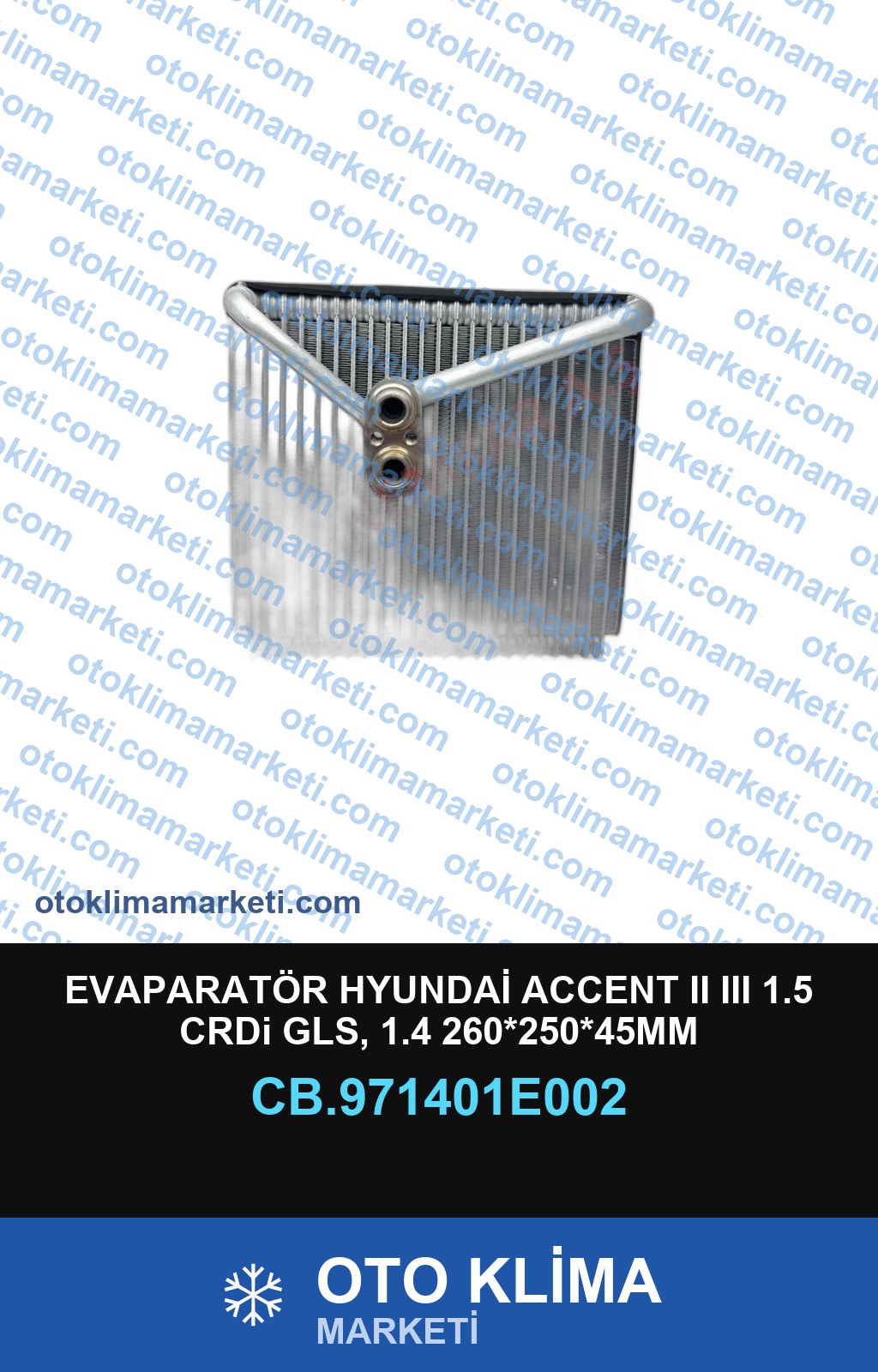 EVAPARATÖR HYUNDAİ ACCENT II III 1.5 CRDi GLS, 1.4 260*250*45MM