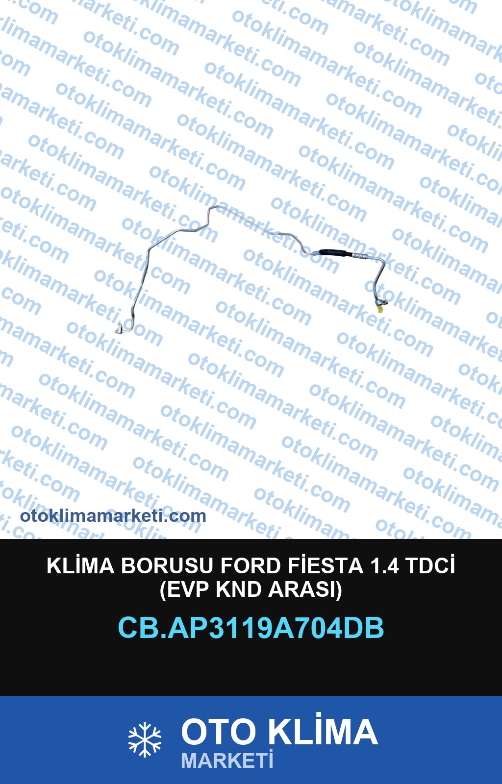 KLİMA BORUSU FORD FİESTA 1.4 TDCİ (EVP KND ARASI)