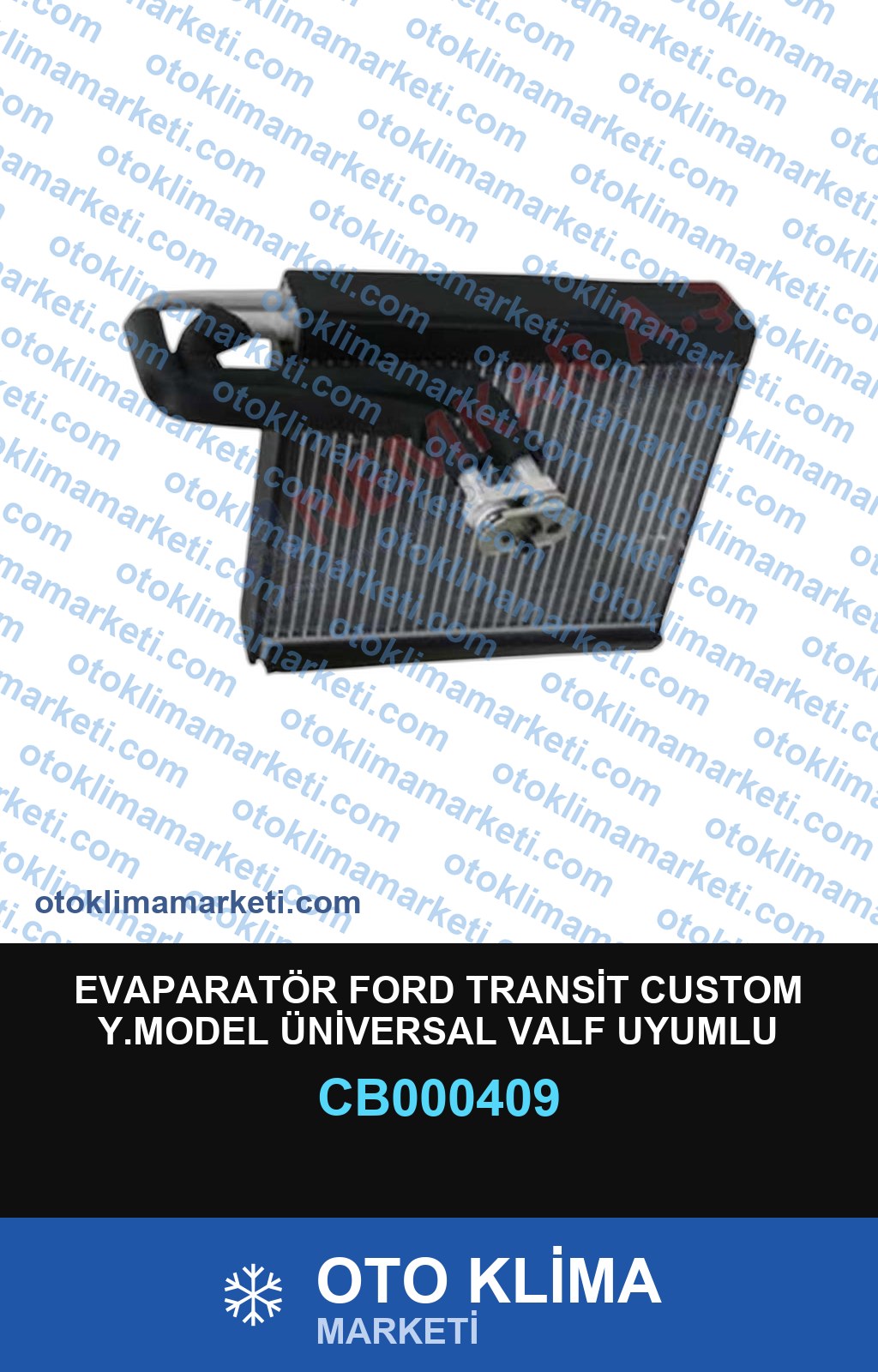 EVAPARATÖR FORD TRANSİT CUSTOM Y.MODEL ÜNİVERSAL VALF UYUMLU