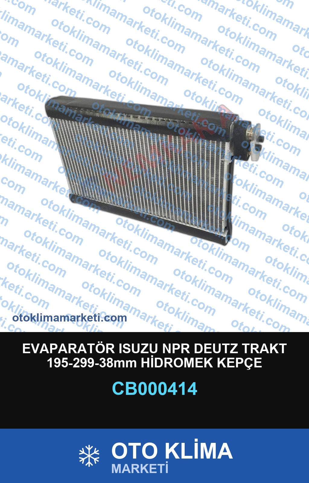 EVAPARATÖR ISUZU NPR DEUTZ TRAKT 195-299-38mm HİDROMEK KEPÇE 195-299-38 mm