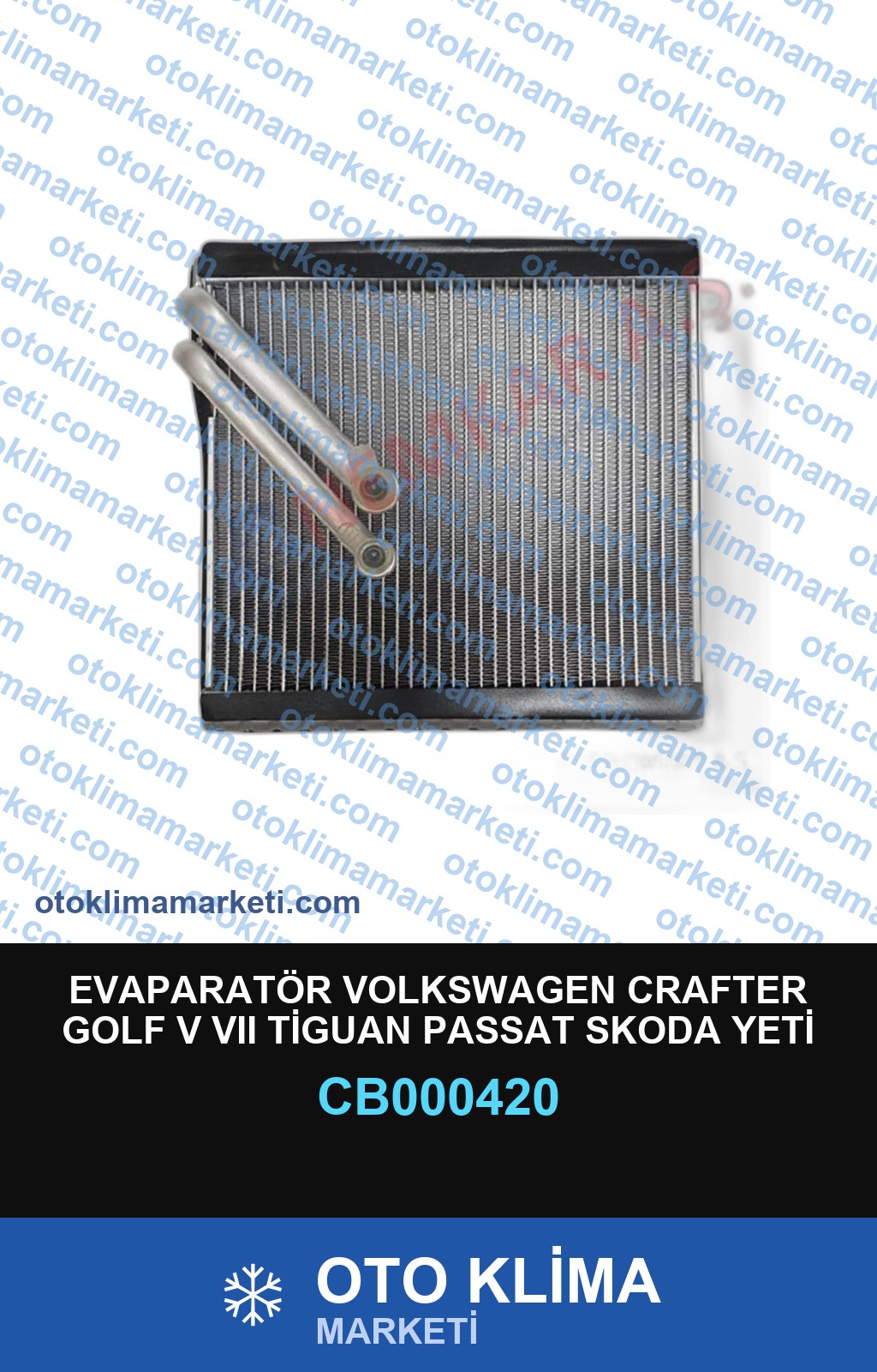 EVAPARATÖR VOLKSWAGEN CRAFTER GOLF V VII TİGUAN PASSAT SKODA YETİ SÜPERB NEW MODEL