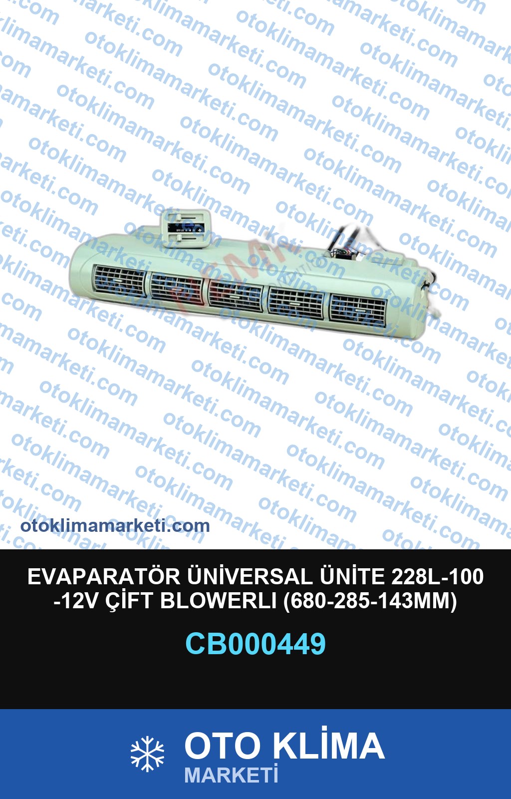EVAPARATÖR ÜNİVERSAL ÜNİTE 228L-100 -12V ÇİFT BLOWERLI (680-285-143MM)
