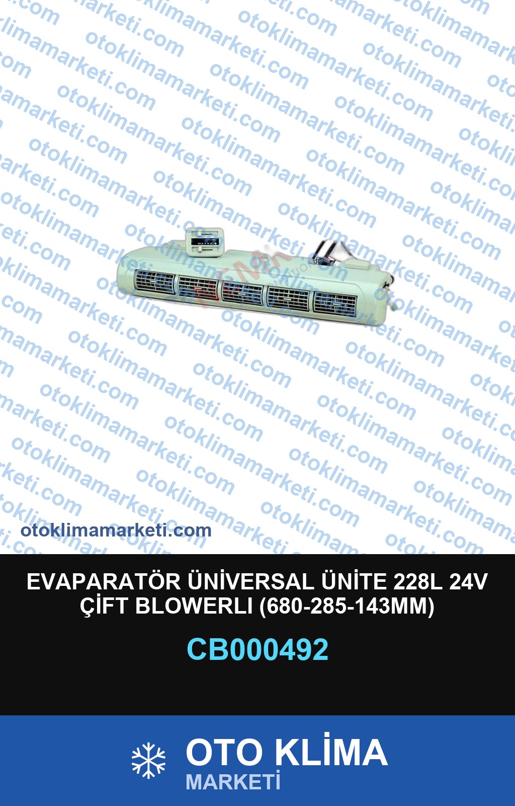 EVAPARATÖR ÜNİVERSAL ÜNİTE 228L 24V ÇİFT BLOWERLI (680-285-143MM)