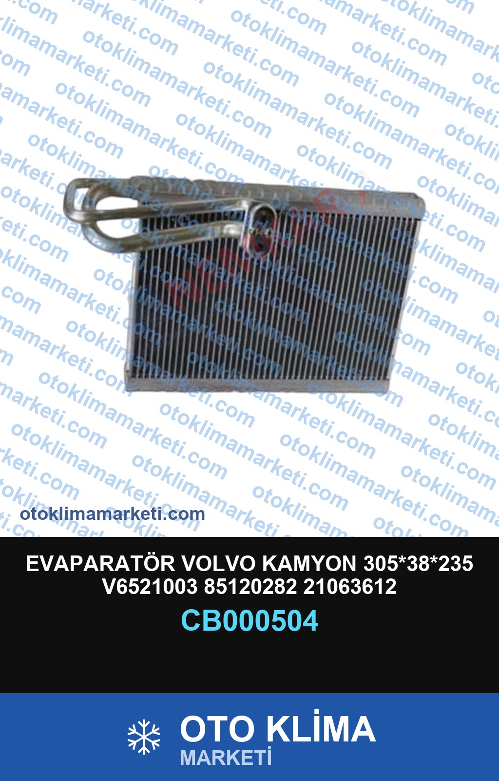 EVAPARATÖR VOLVO KAMYON 305*38*235 V6521003 85120282 21063612