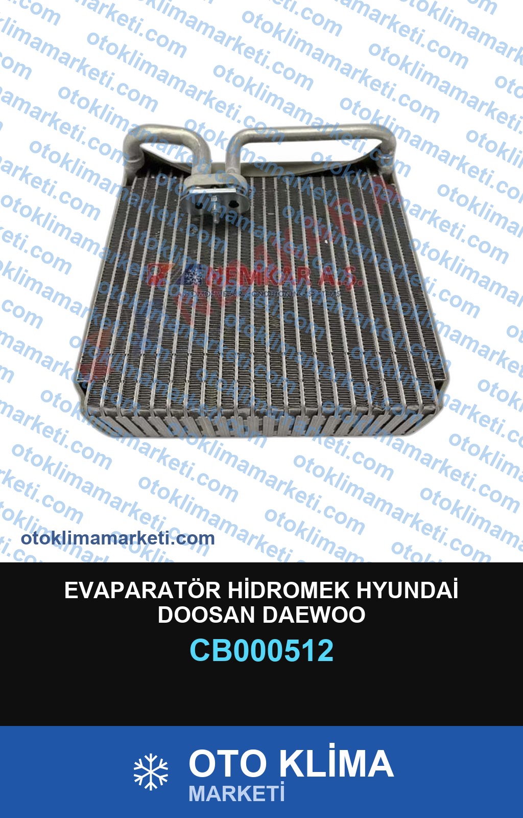 EVAPARATÖR HİDROMEK HYUNDAİ DOOSAN DAEWOO