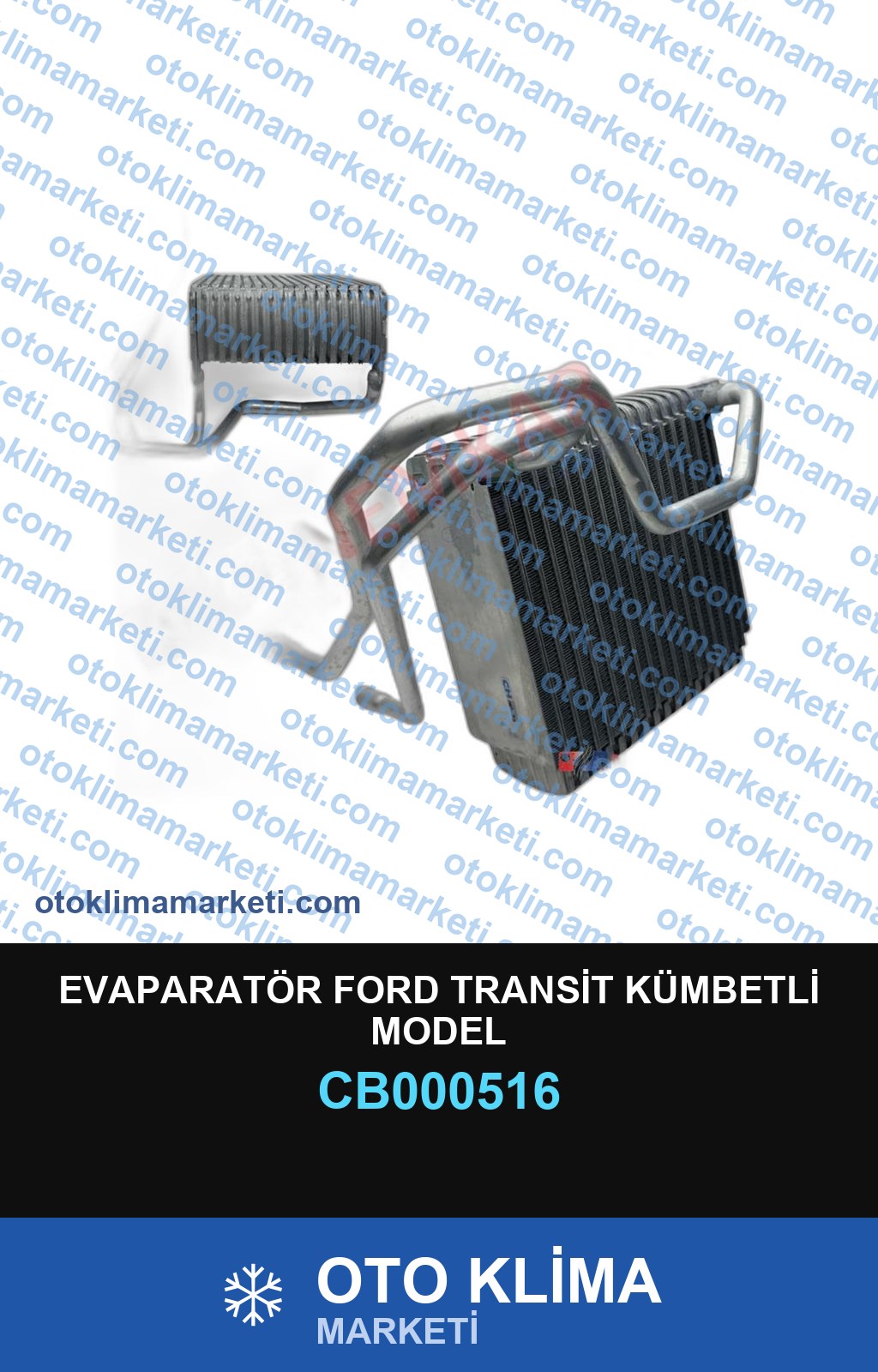 EVAPARATÖR FORD TRANSİT KÜMBETLİ MODEL