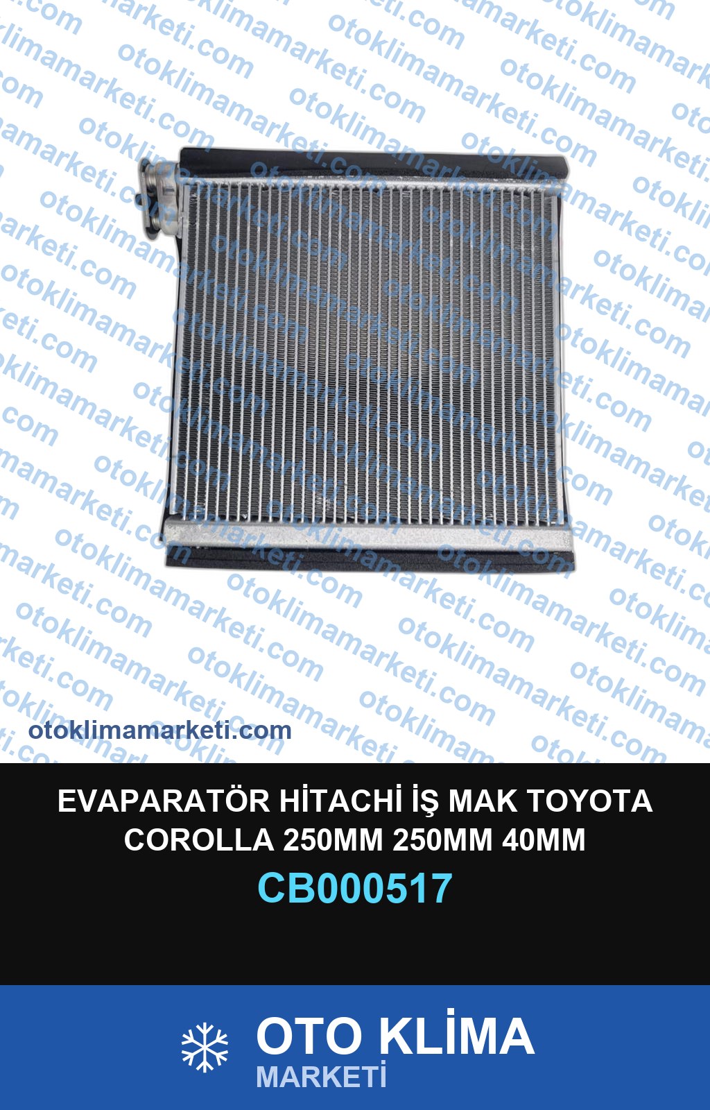EVAPARATÖR HİTACHİ İŞ MAK TOYOTA COROLLA 250MM 250MM 40MM