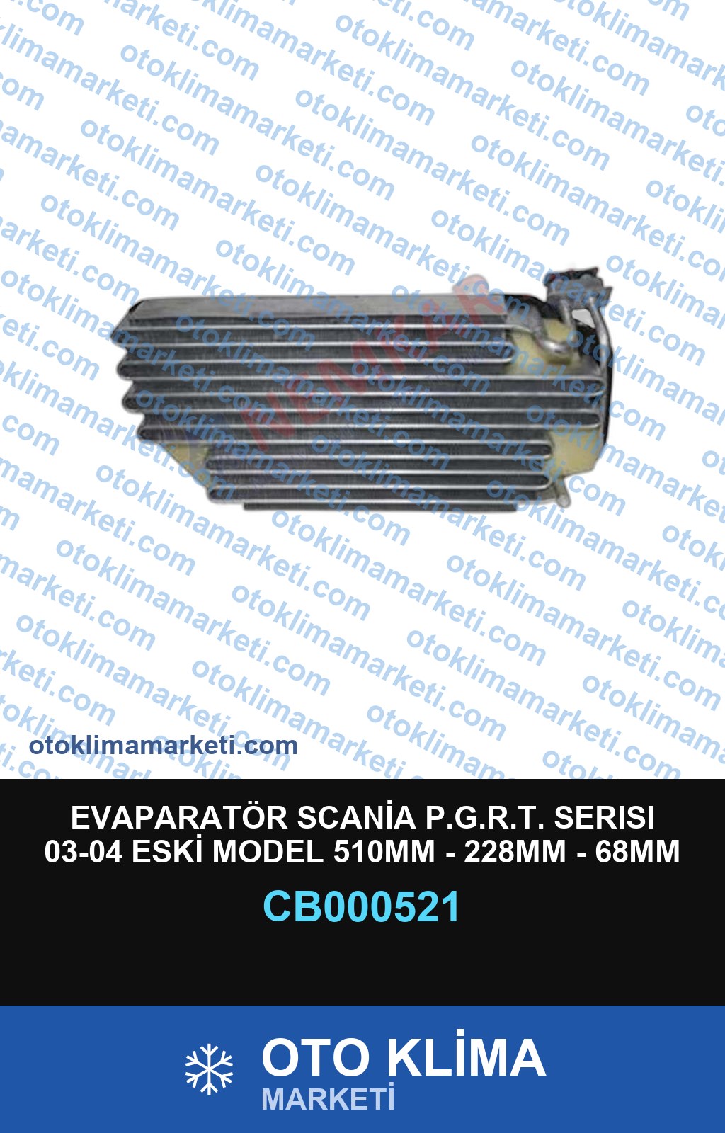 EVAPARATÖR SCANİA P.G.R.T. SERISI 03-04 ESKİ MODEL 510MM - 228MM - 68MM