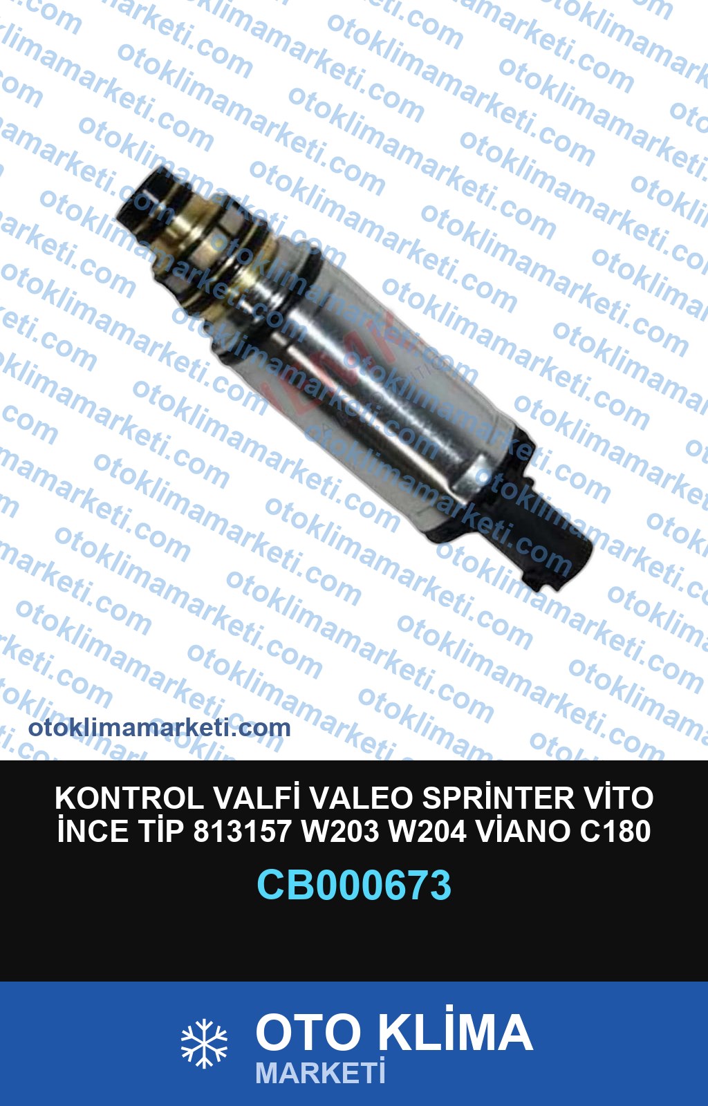 KONTROL VALFİ VALEO SPRİNTER VİTO İNCE TİP 813157 W203 W204 VİANO C180 C200