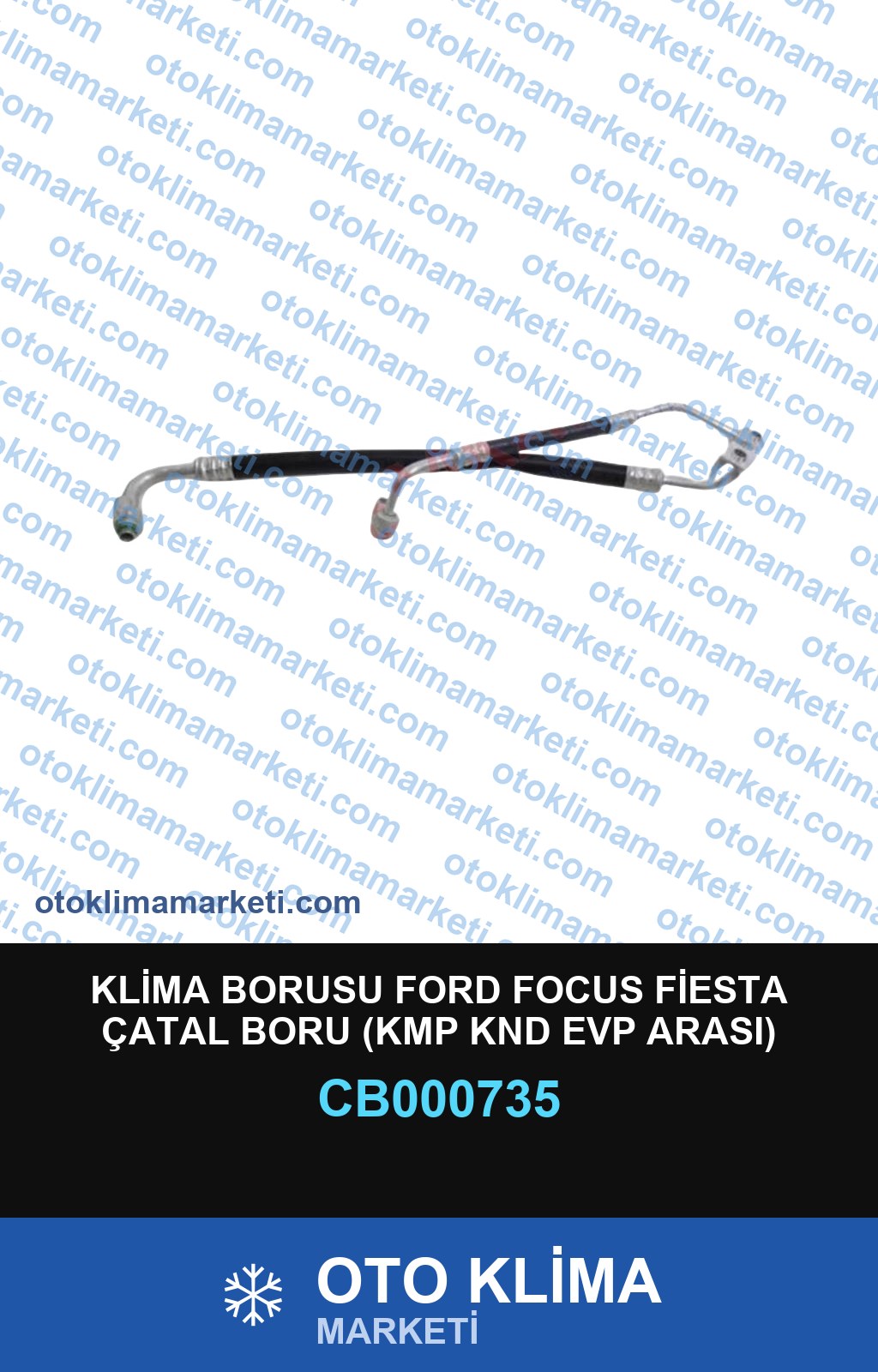 KLİMA BORUSU FORD FOCUS FİESTA ÇATAL BORU (KMP KND EVP ARASI)