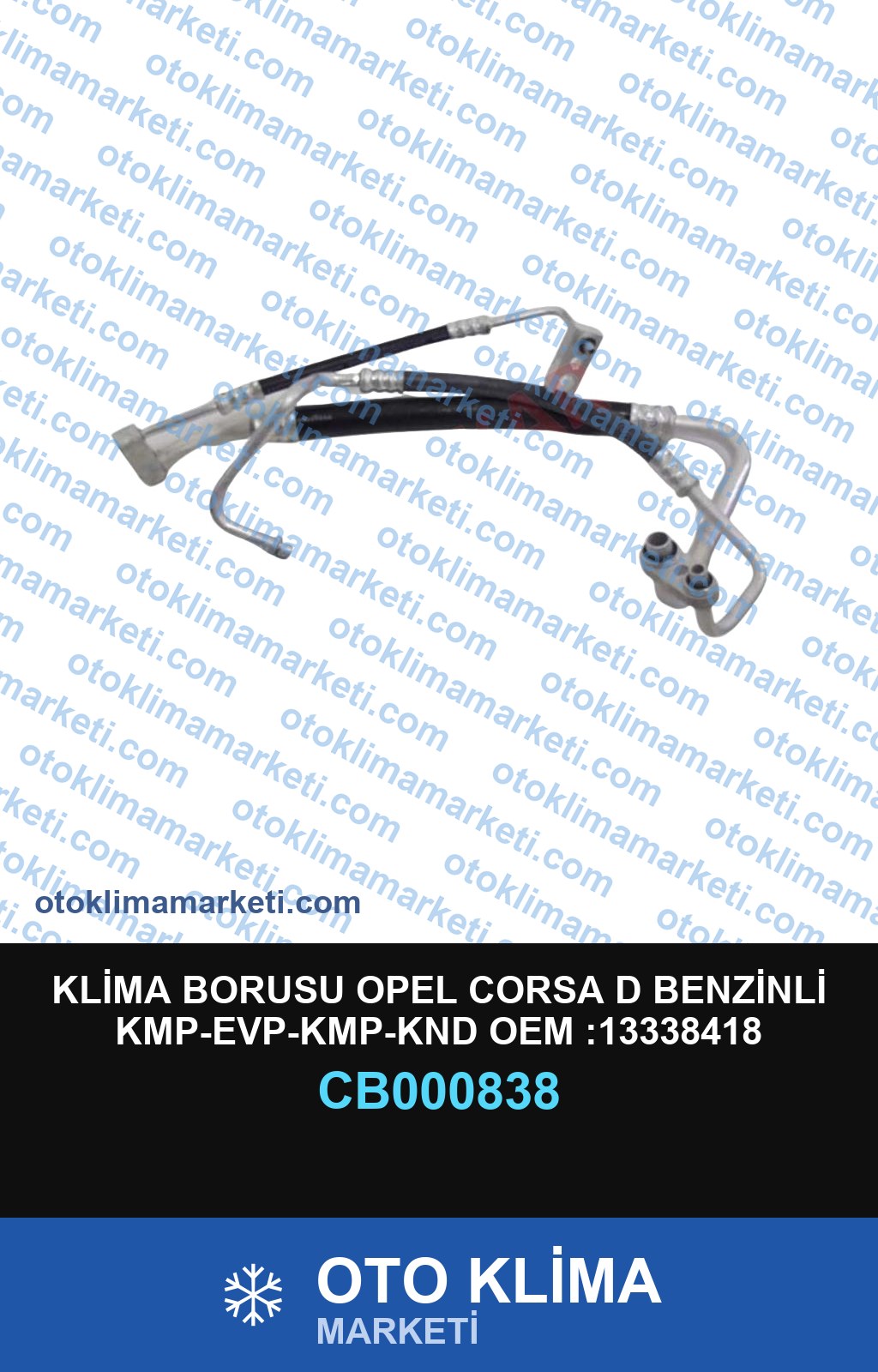 KLİMA BORUSU OPEL CORSA D BENZİNLİ KMP-EVP-KMP-KND OEM :13338418