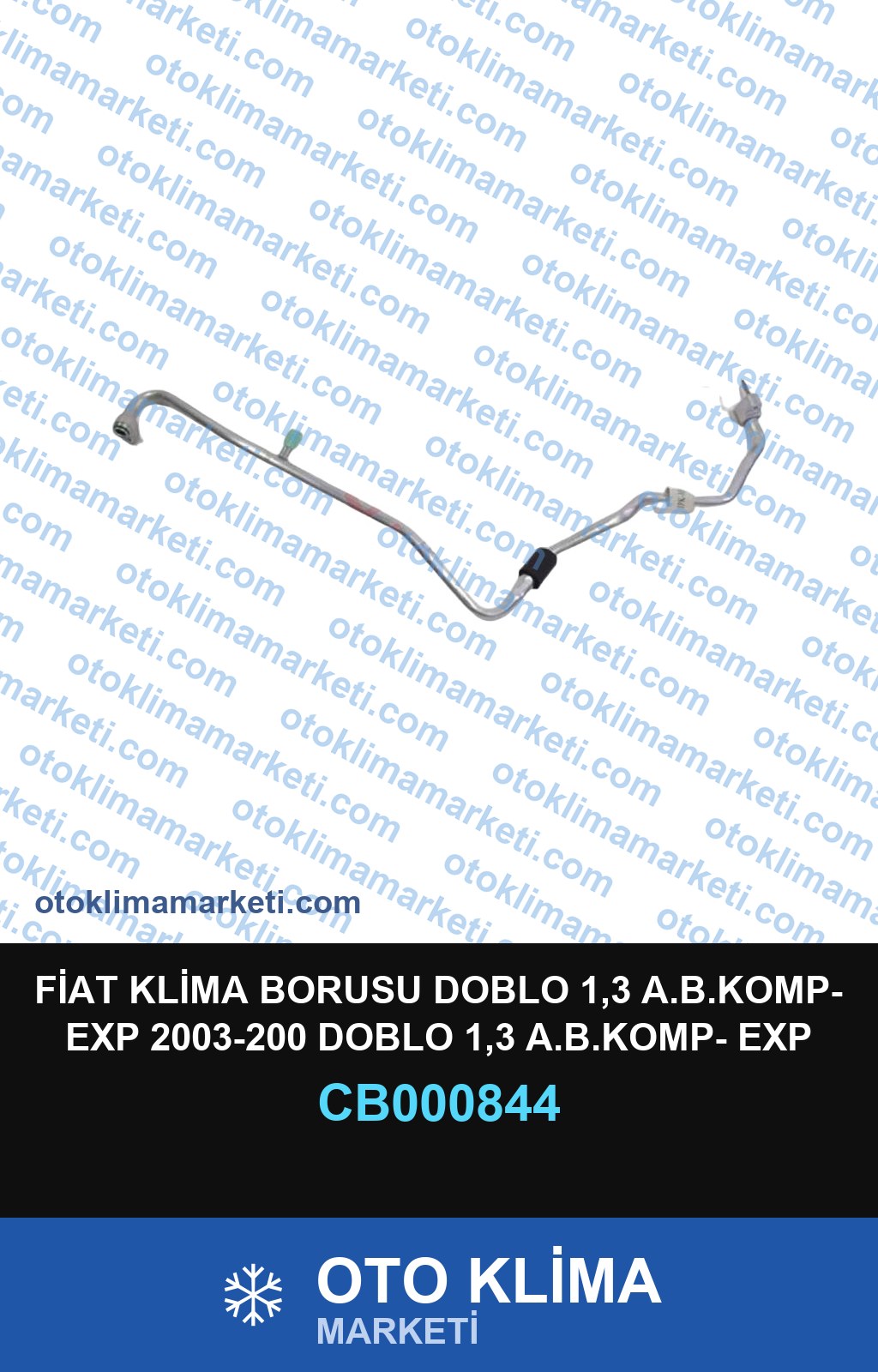 FİAT KLİMA BORUSU DOBLO 1,3 A.B.KOMP- EXP 2003-200 DOBLO 1,3 A.B.KOMP- EXP 2003-2009