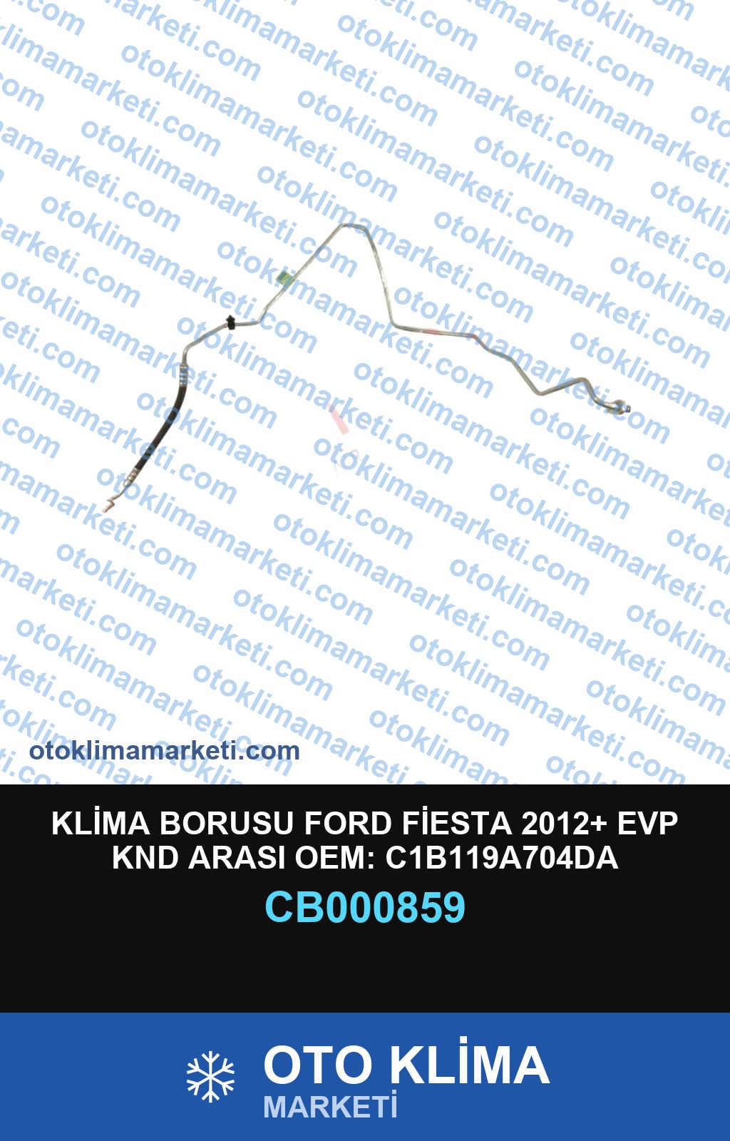 KLİMA BORUSU FORD FİESTA 2012+ EVP KND ARASI OEM: C1B119A704DA