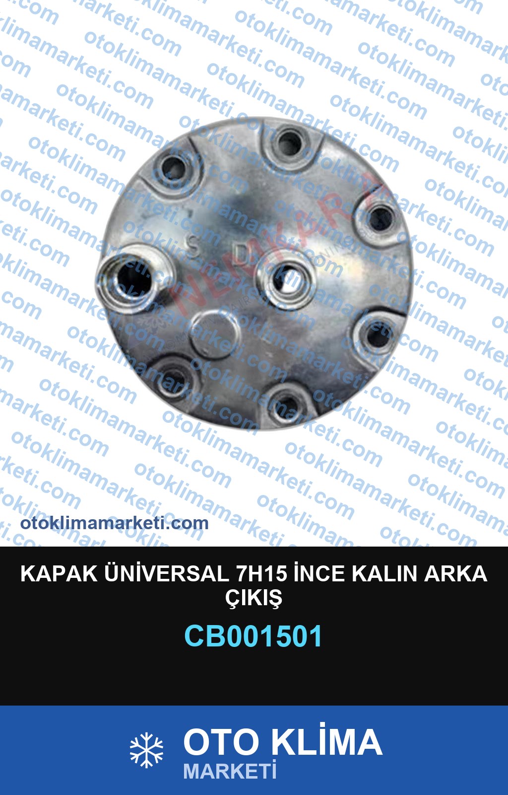KAPAK ÜNİVERSAL 7H15 İNCE KALIN ARKA ÇIKIŞ
